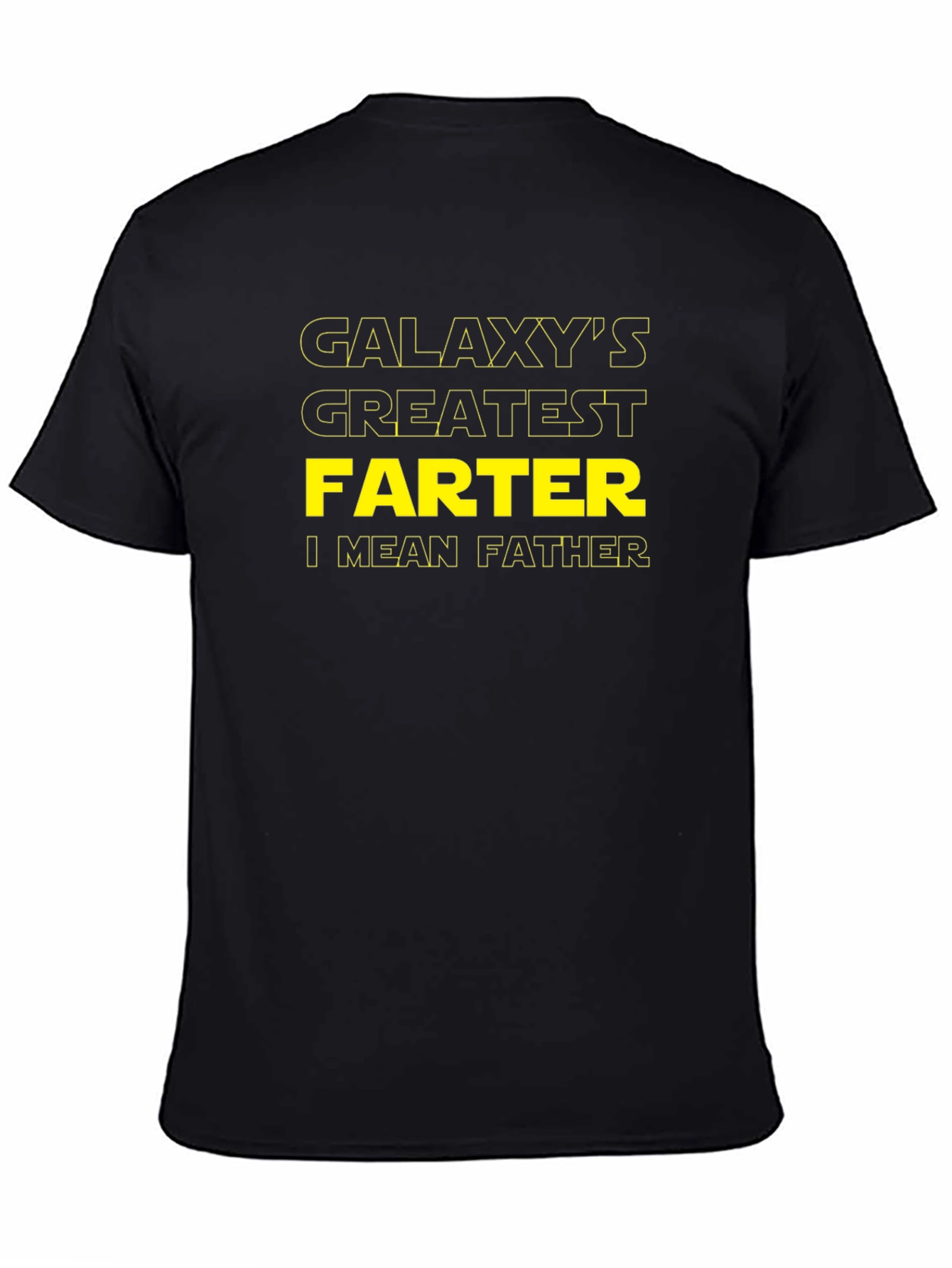 Galaxys Greatest FARTER I Mean FATHER T-Shirt