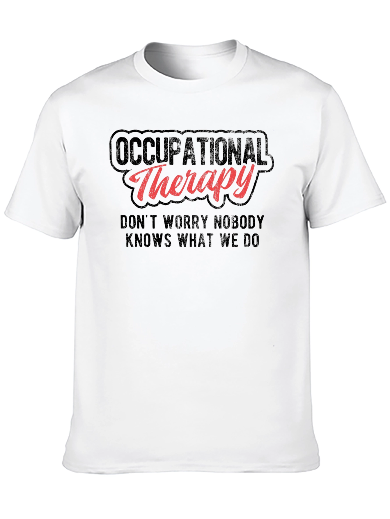 Occupational Therapy T-Shirt - Funny OT Therapist Gift