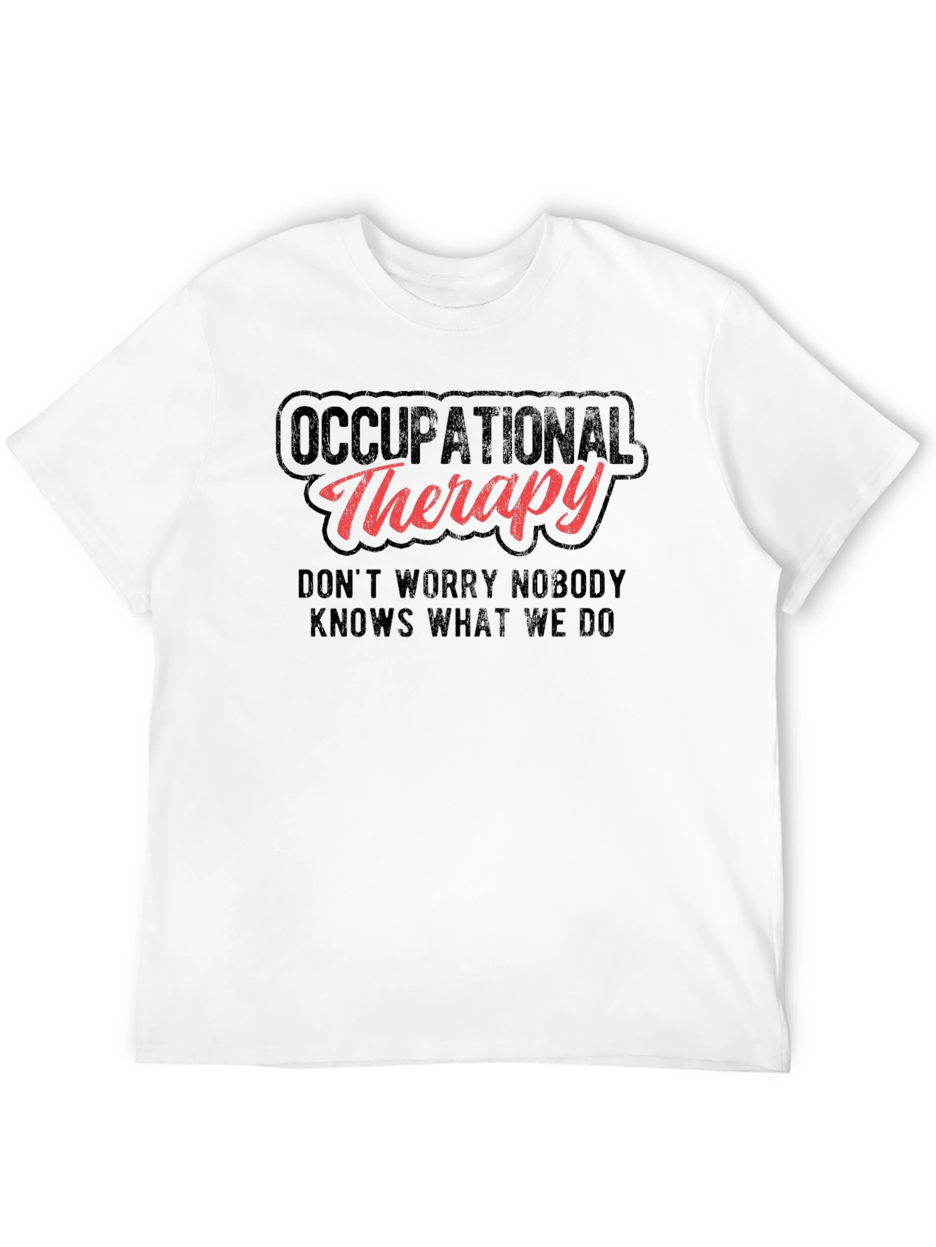 Occupational Therapy T-Shirt - Funny OT Therapist Gift