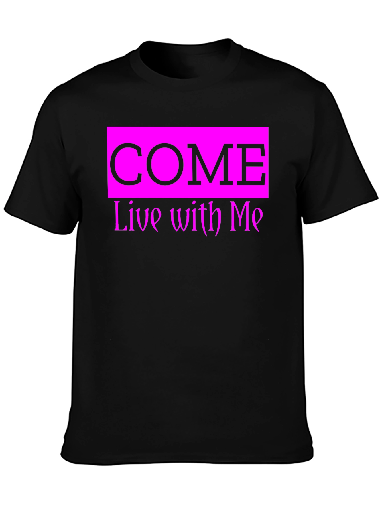 Come Live With Me Graphic Tee