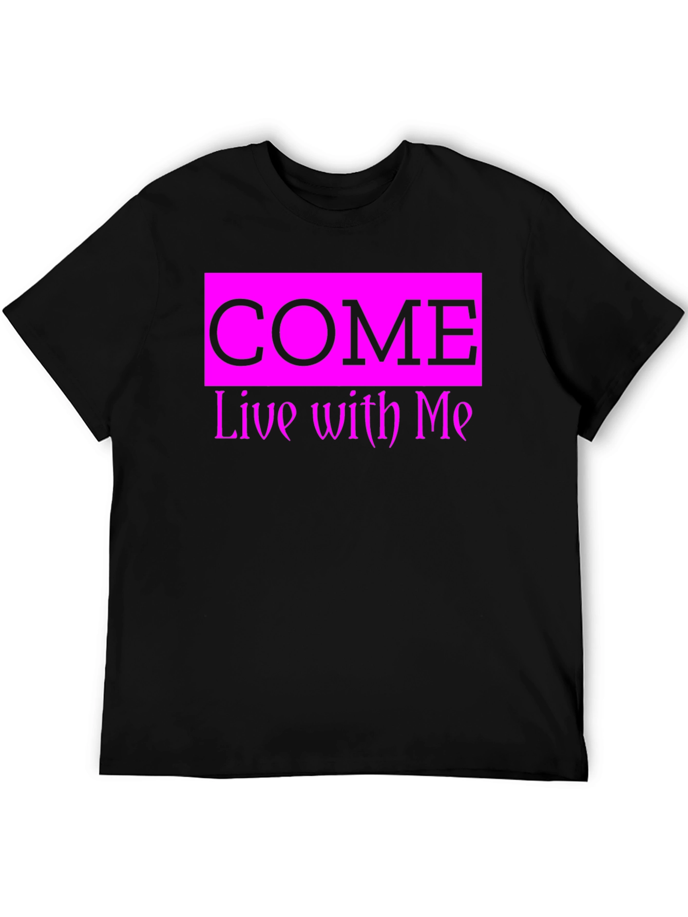Come Live With Me Graphic Tee