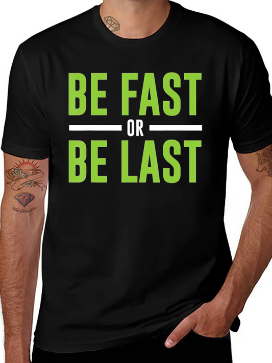 Be Fast or Be Last Graphic T-Shirt