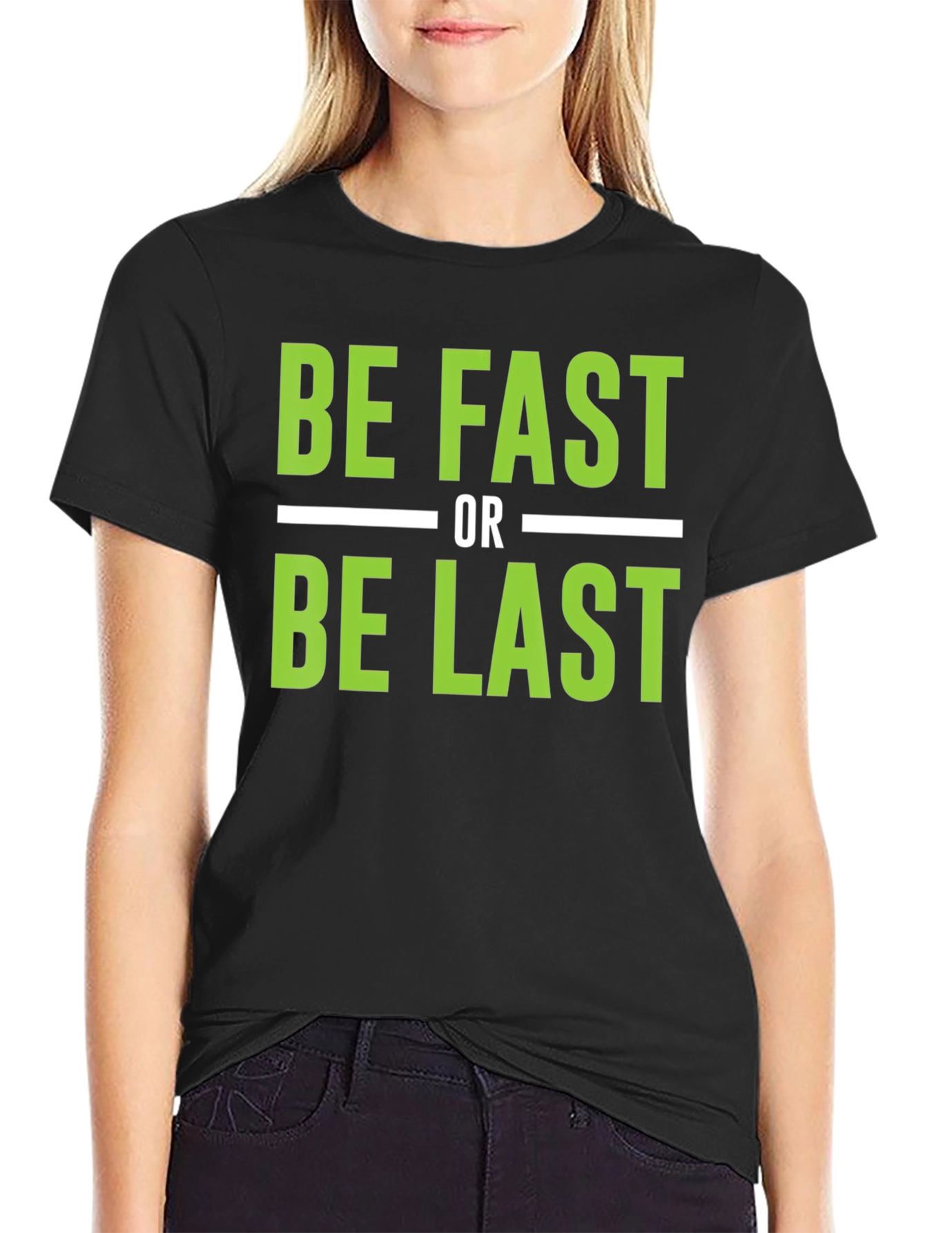 Be Fast or Be Last Graphic T-Shirt