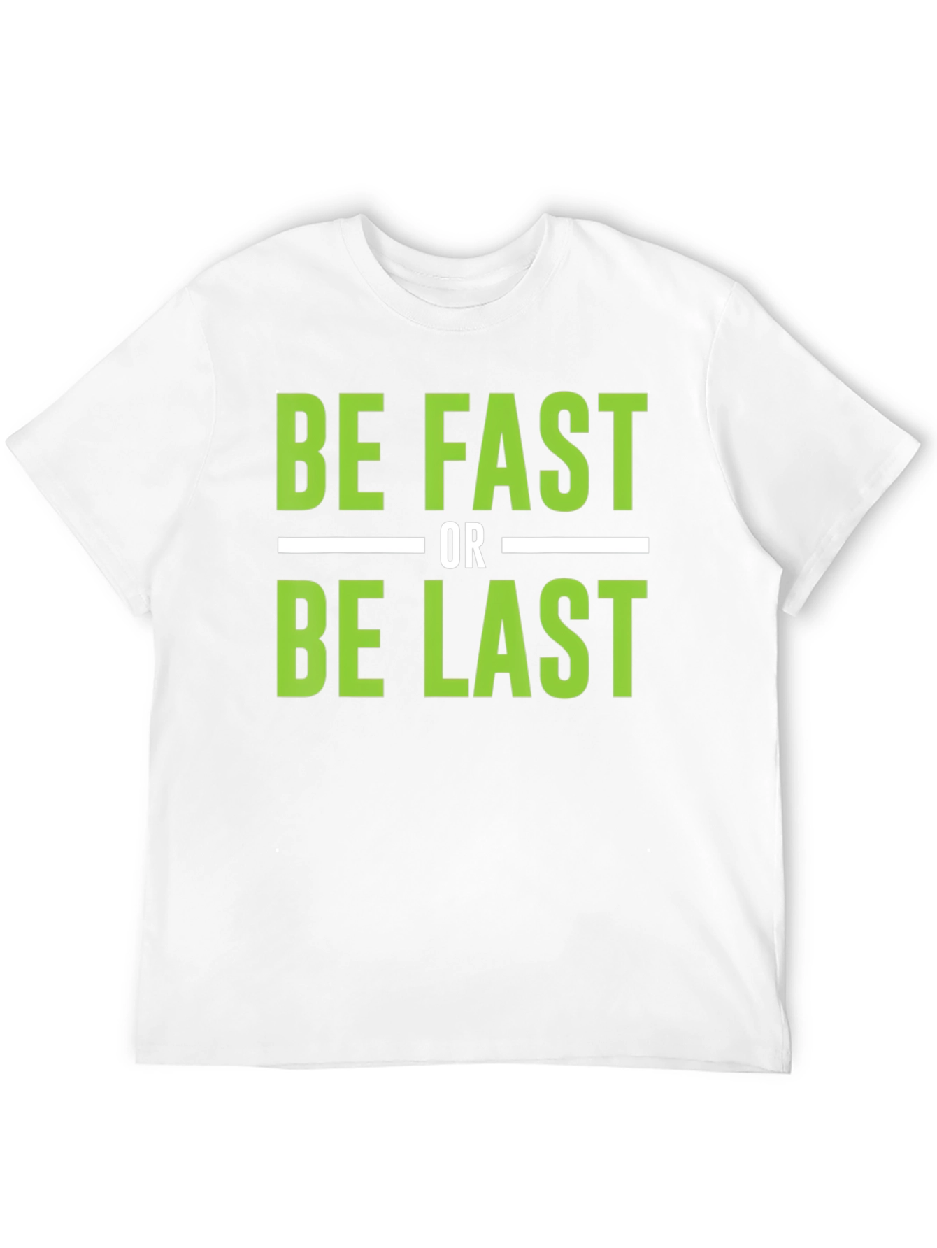 Be Fast or Be Last Graphic T-Shirt