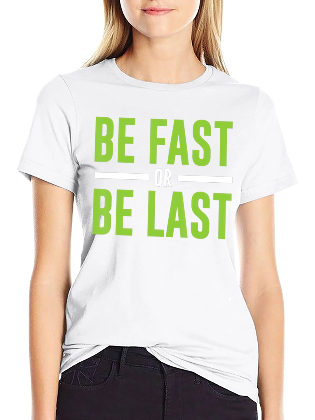 Be Fast or Be Last Graphic T-Shirt