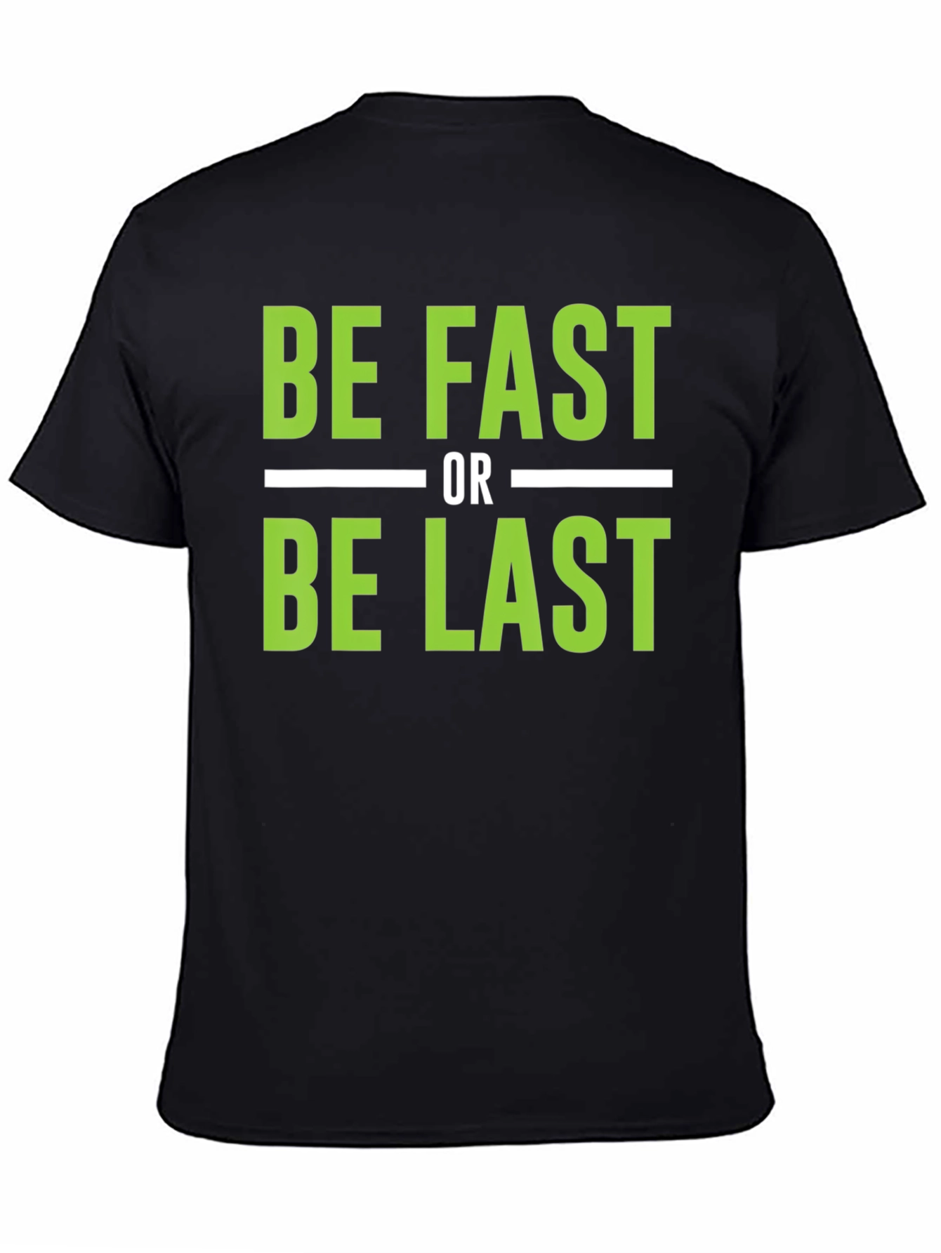Be Fast or Be Last Graphic T-Shirt