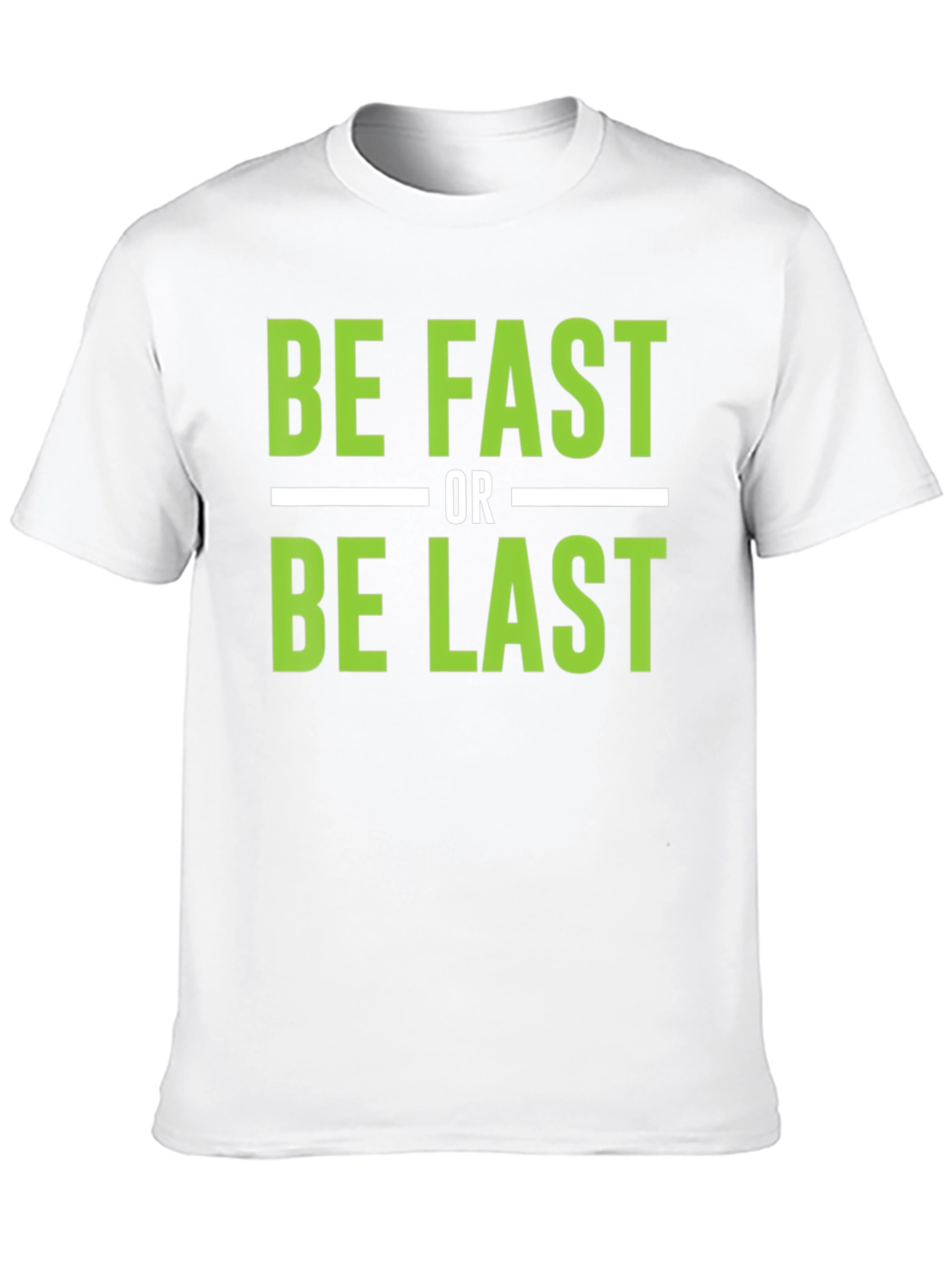 Be Fast or Be Last Graphic T-Shirt