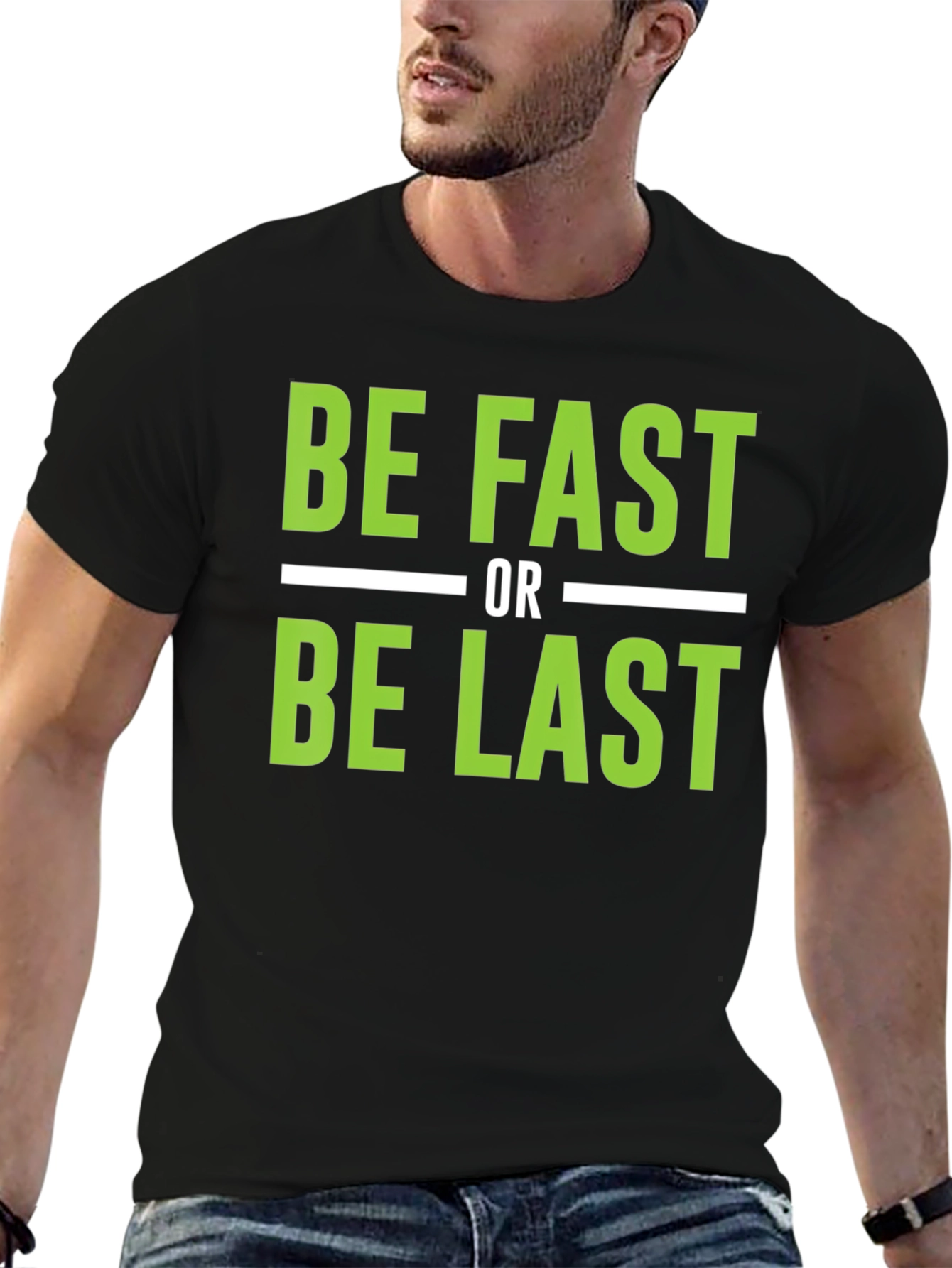Be Fast or Be Last Graphic T-Shirt