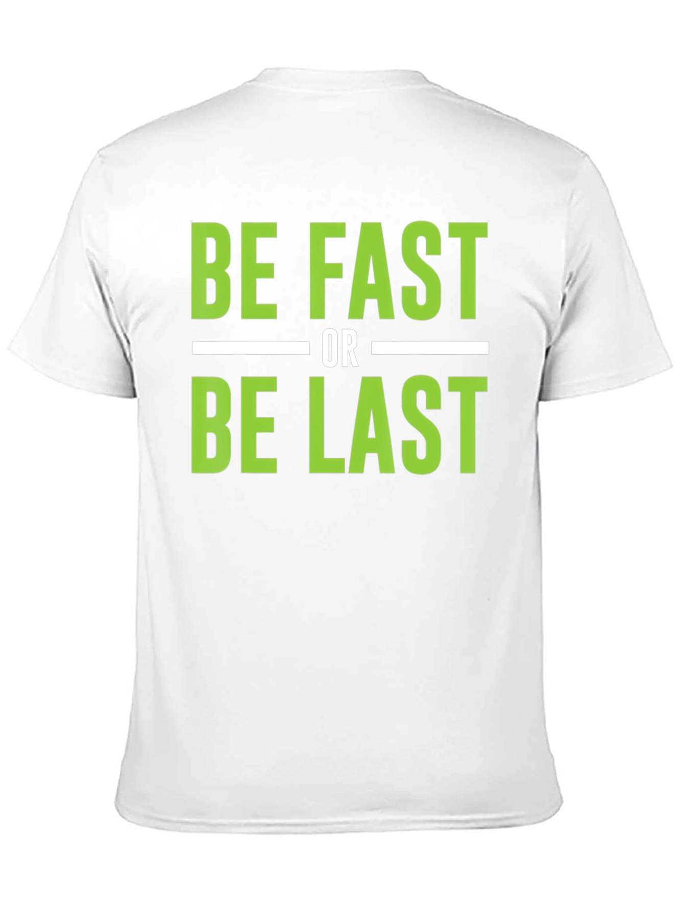 Be Fast or Be Last Graphic T-Shirt