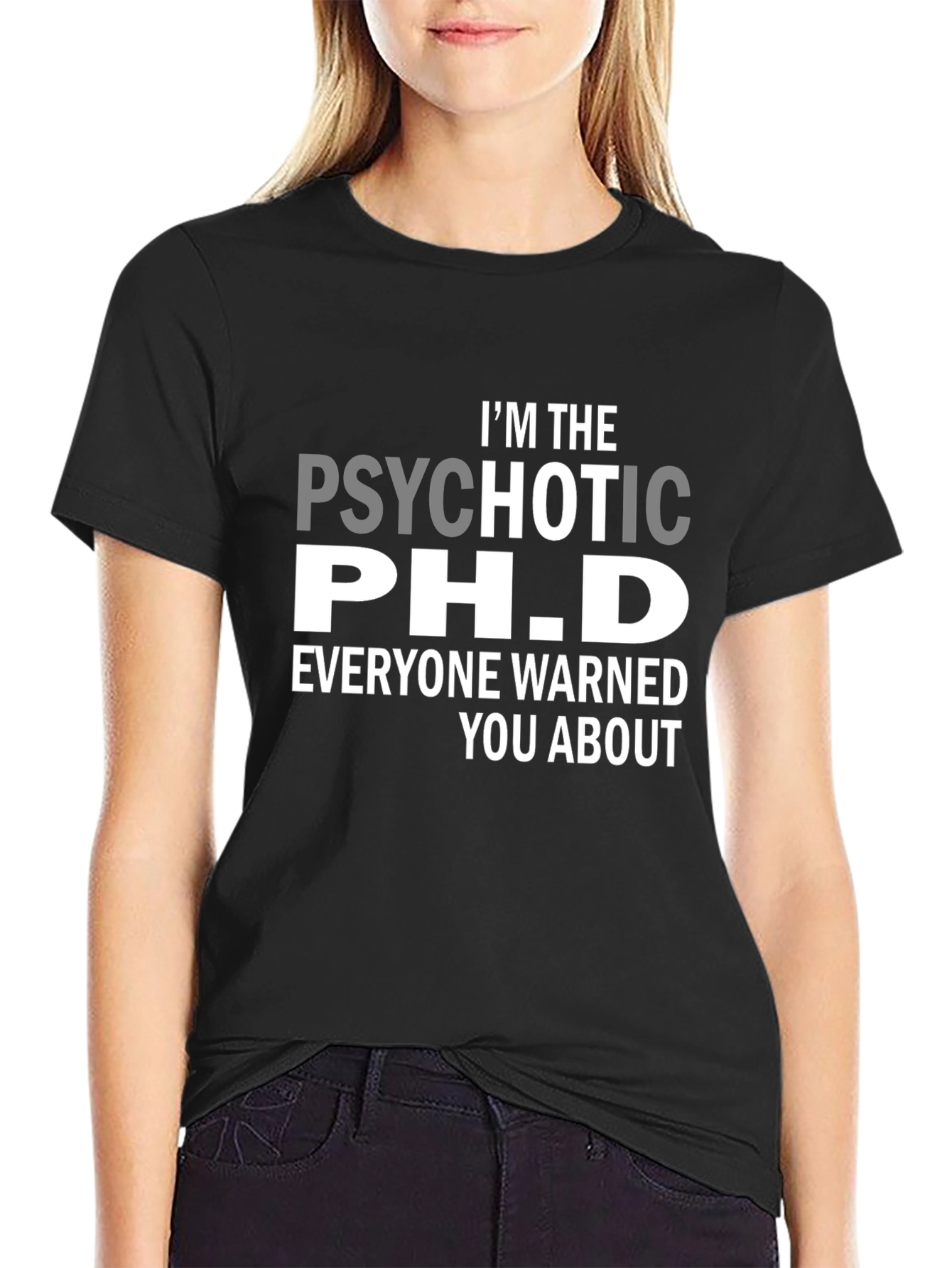 Psychotic Ph.D. Funny T-Shirt