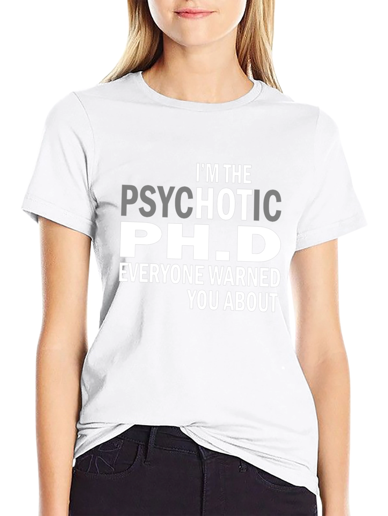 Psychotic Ph.D. Funny T-Shirt