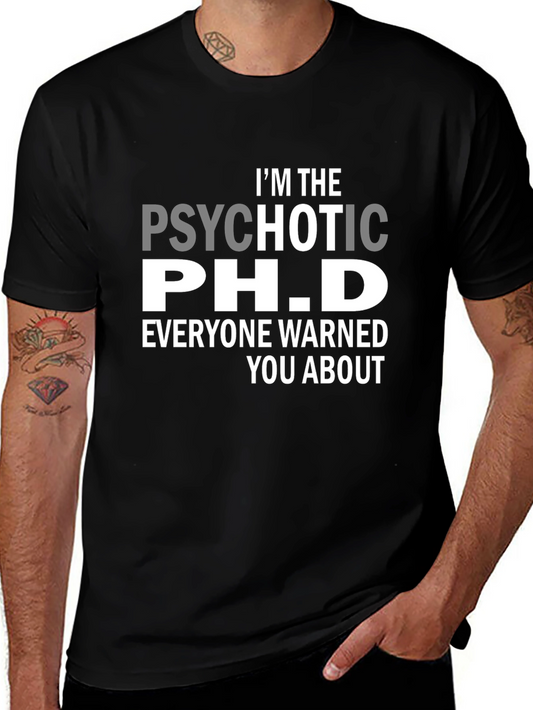 Psychotic Ph.D. Funny T-Shirt