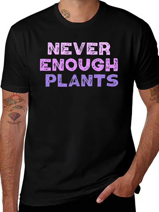 Never Enough Plants Graphic T-Shirt
