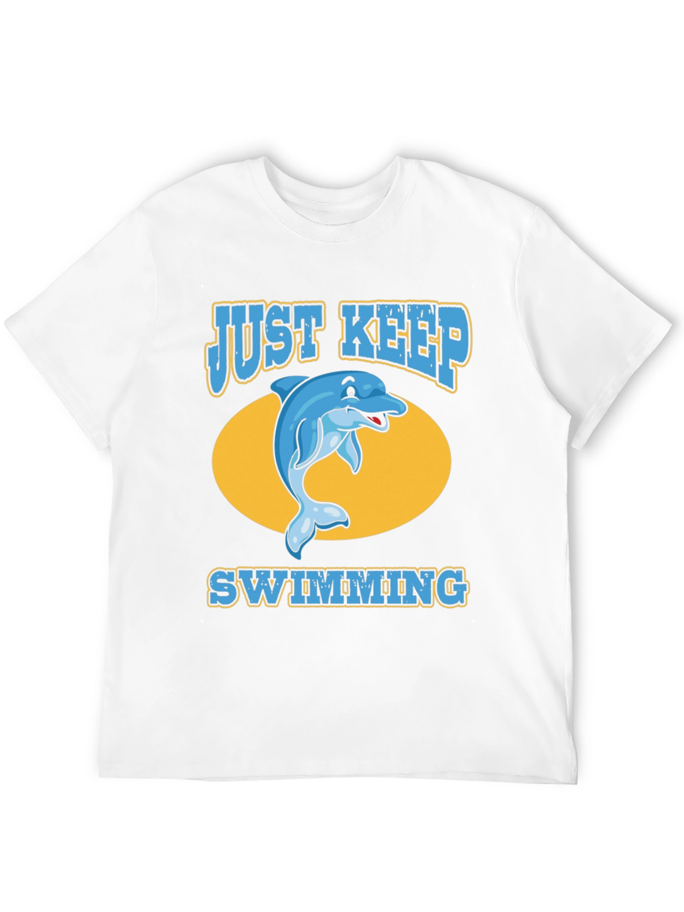 Just Keep Swimming Dolphin T-Shirt