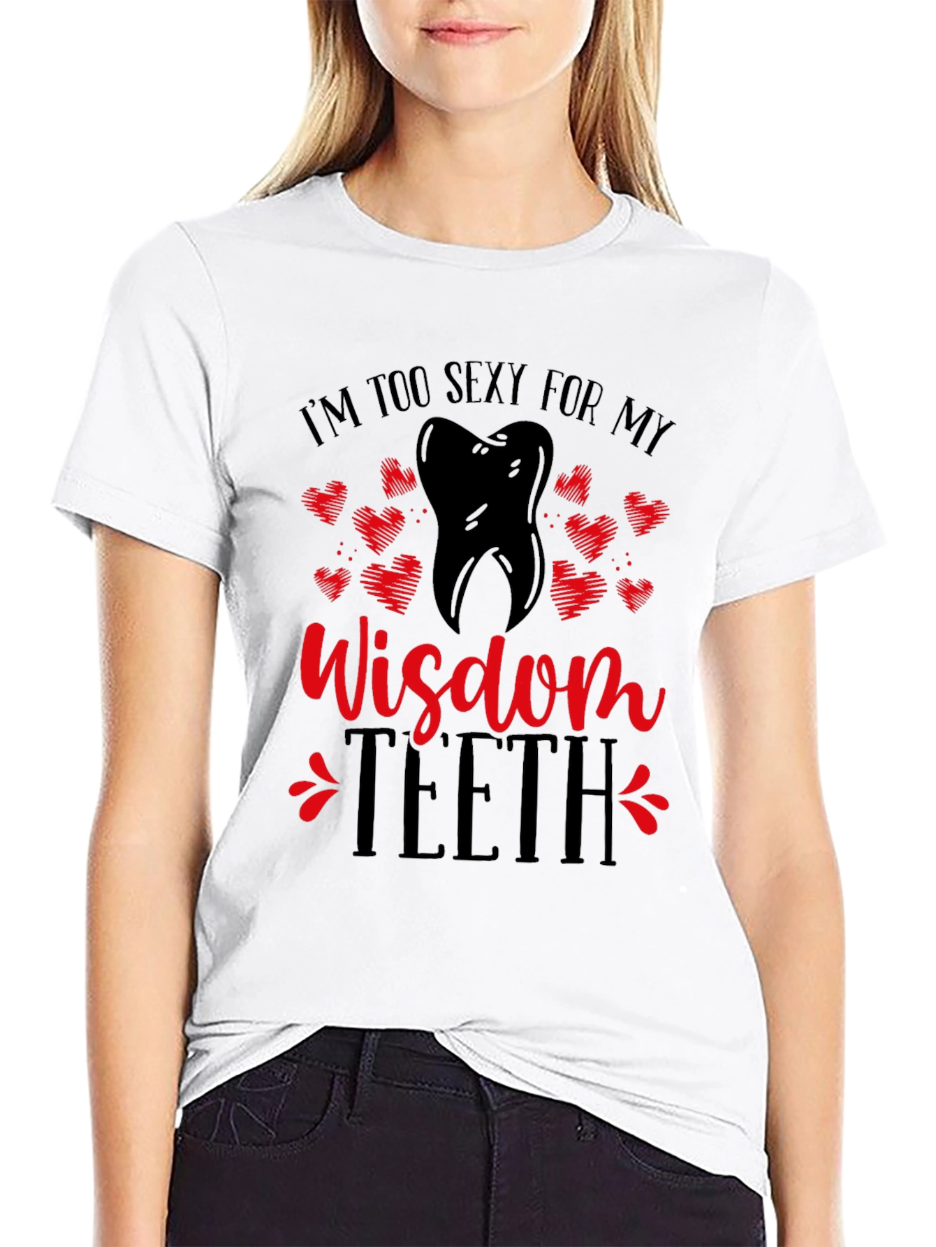 Funny Wisdom Teeth T-Shirt - Im Too Sexy