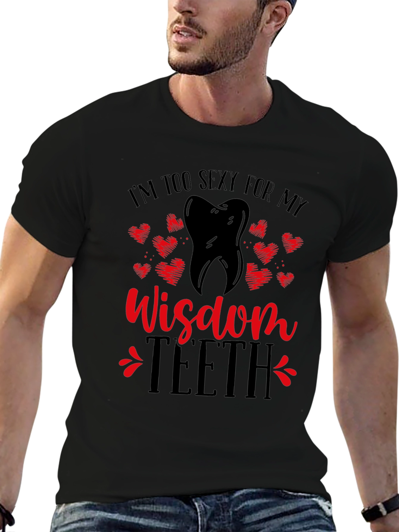 Funny Wisdom Teeth T-Shirt - Im Too Sexy