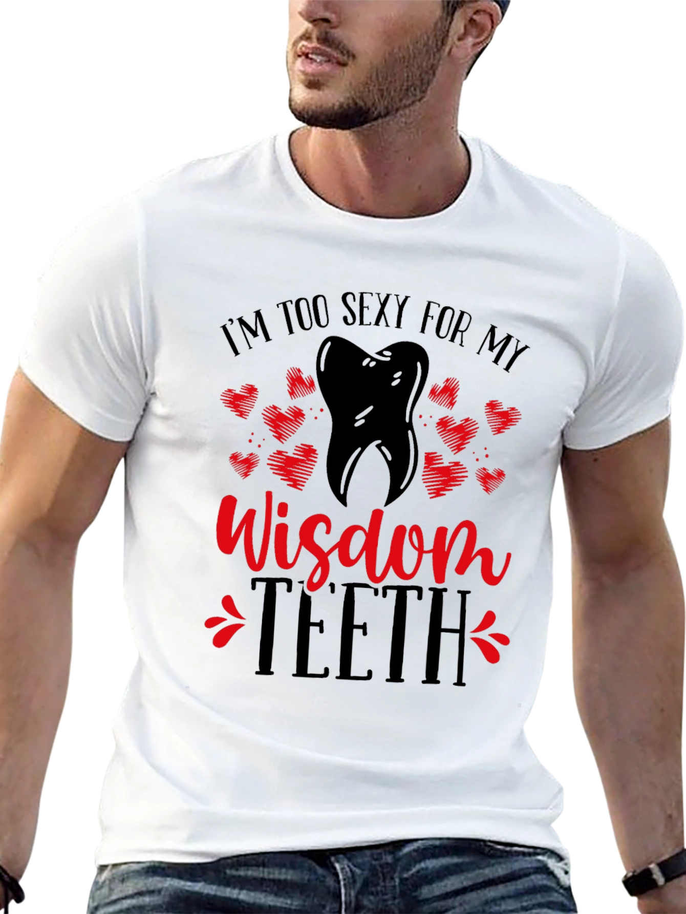 Funny Wisdom Teeth T-Shirt - Im Too Sexy