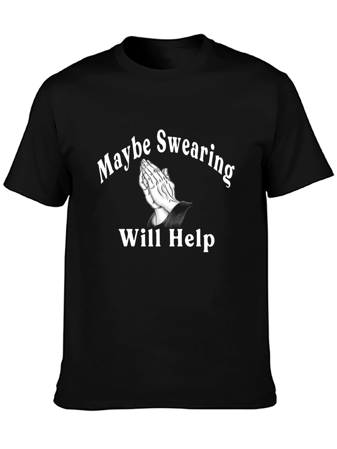 Maybe Swearing Will Help Graphic T-Shirt