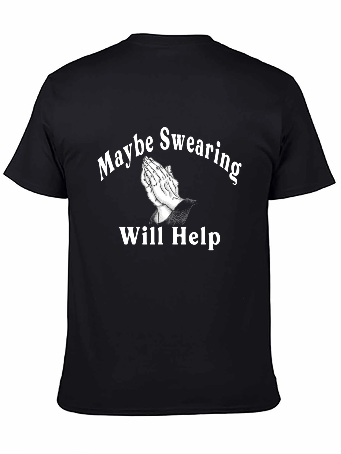 Maybe Swearing Will Help Graphic T-Shirt