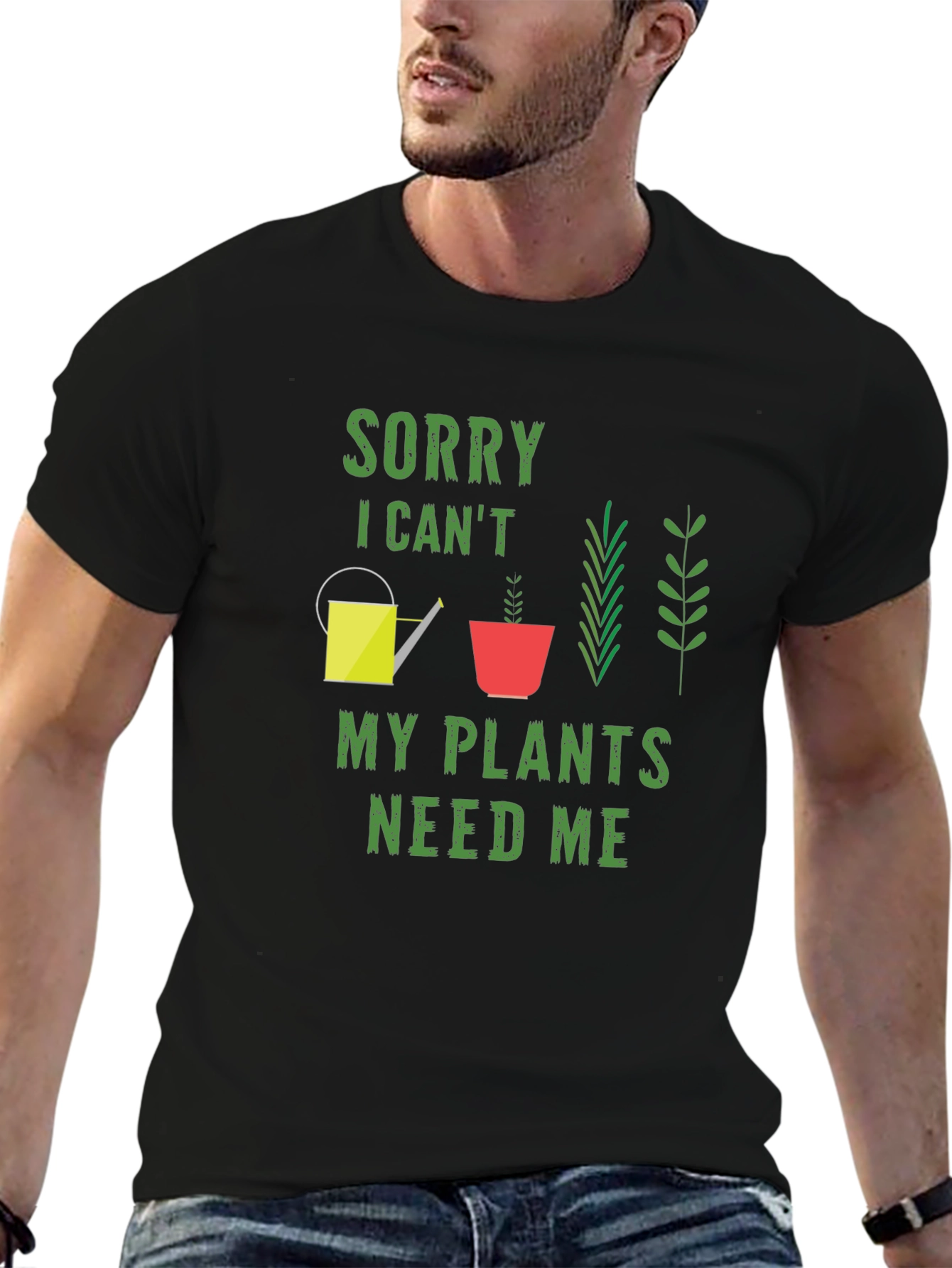 Sorry I Cant My Plants Need Me T-Shirt