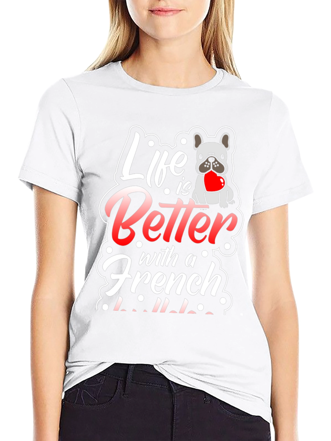 Life is Better with a French Bulldog T-Shirt