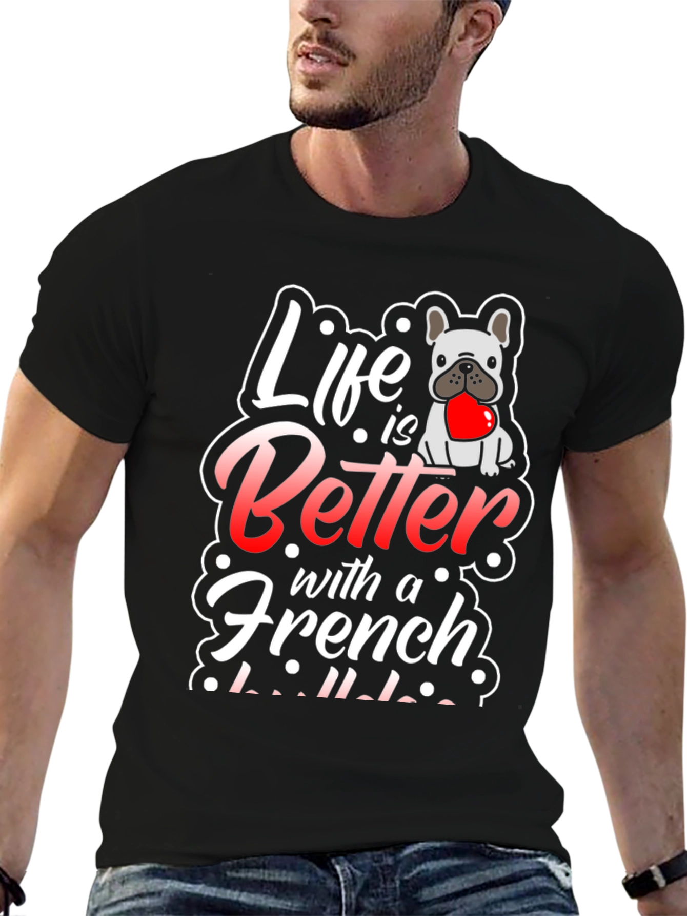 Life is Better with a French Bulldog T-Shirt