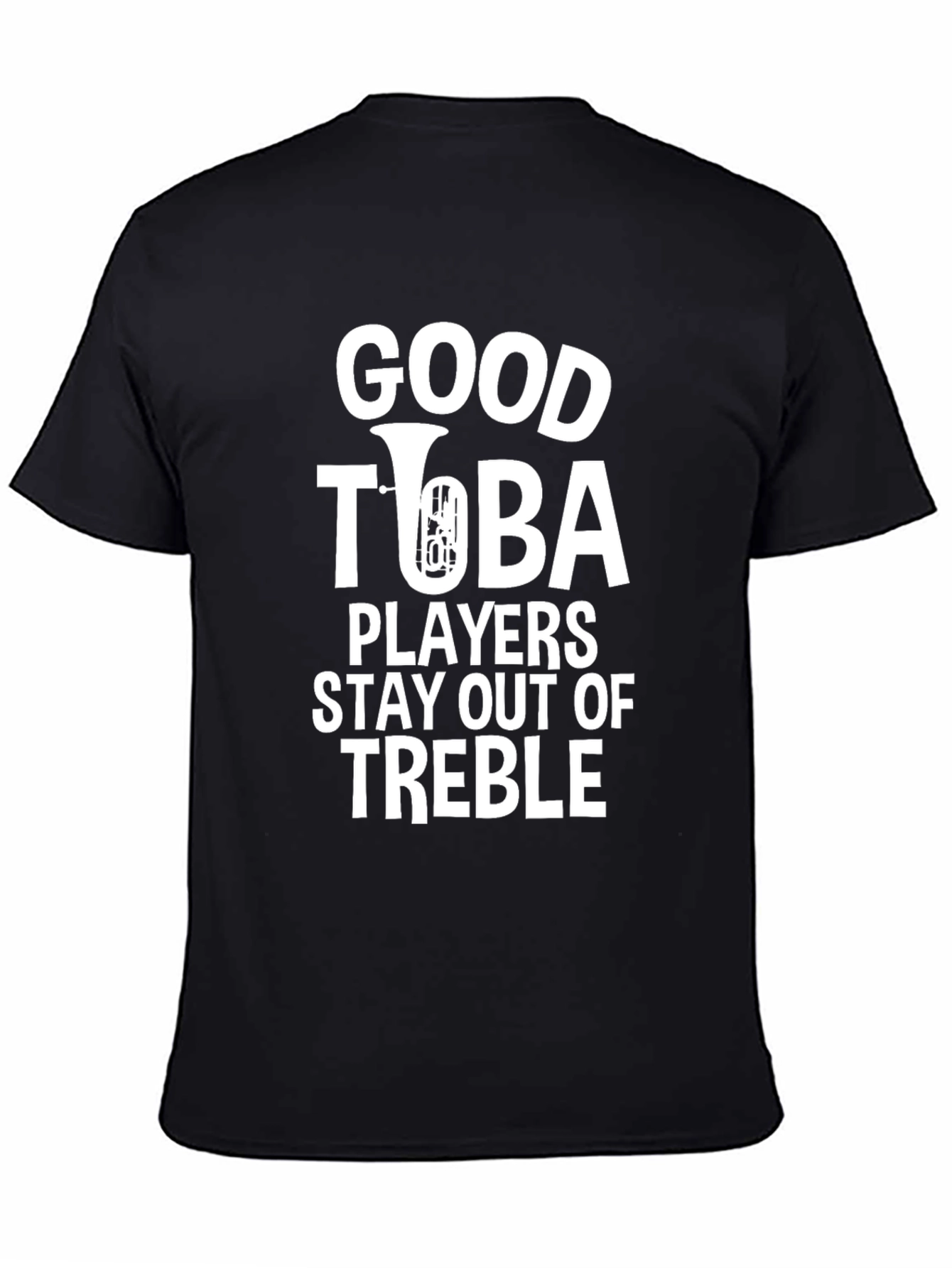 Good Tuba Players Stay Out Of Treble Graphic T-Shirt