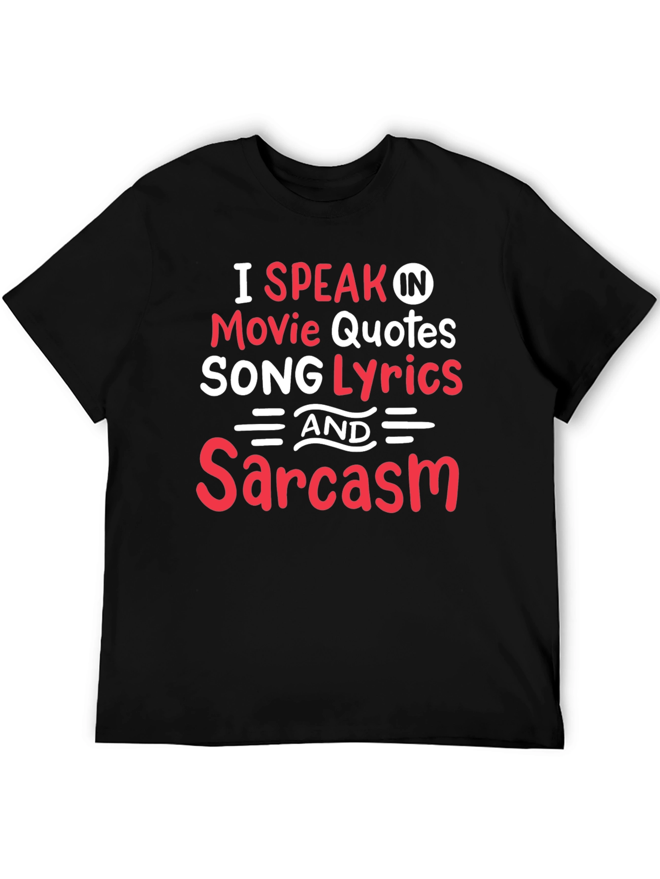 Movie Quotes & Song Lyrics Sarcasm T-Shirt