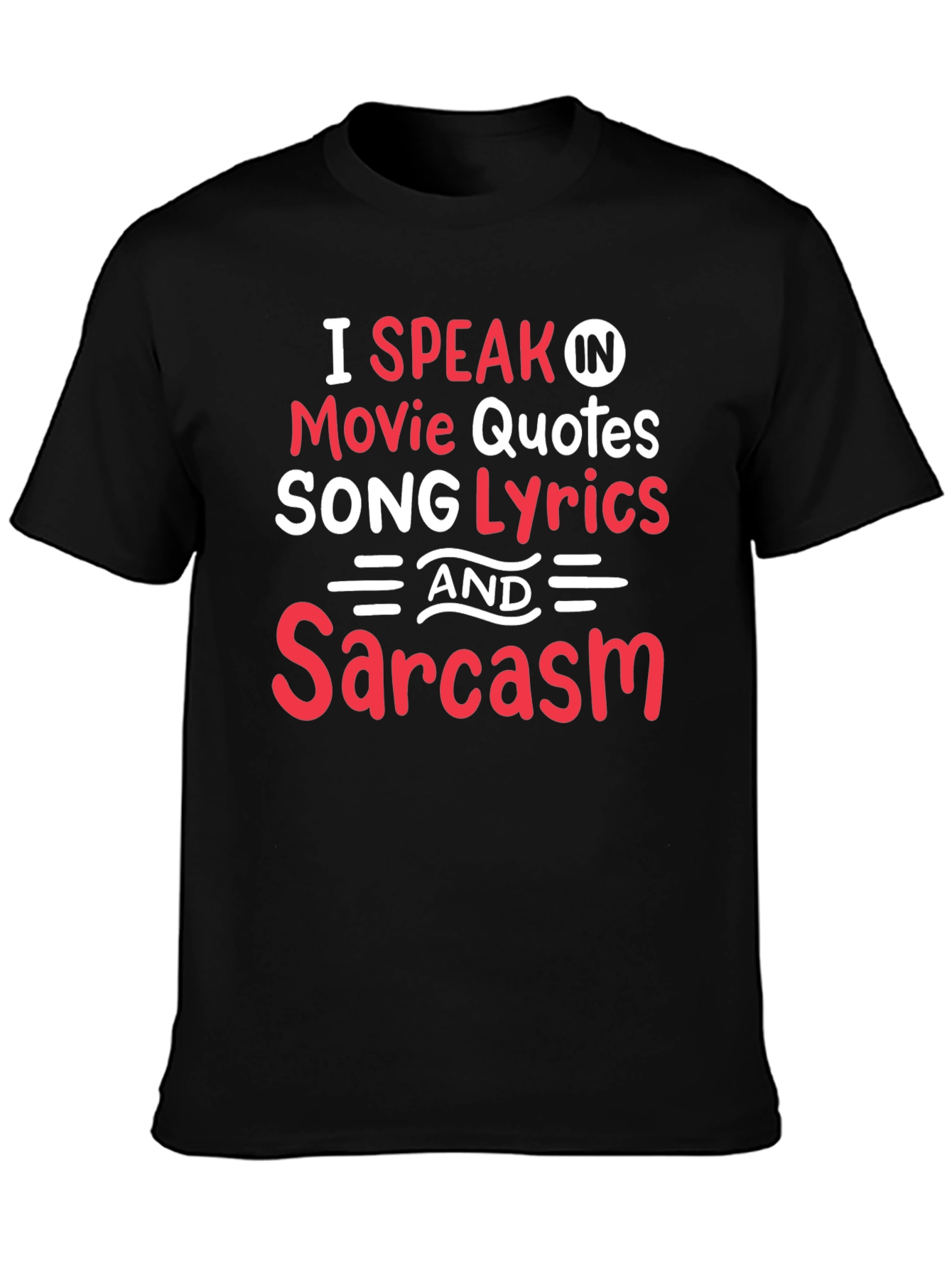 Movie Quotes & Song Lyrics Sarcasm T-Shirt