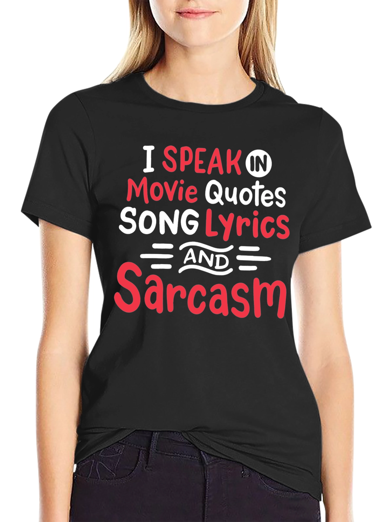 Movie Quotes & Song Lyrics Sarcasm T-Shirt