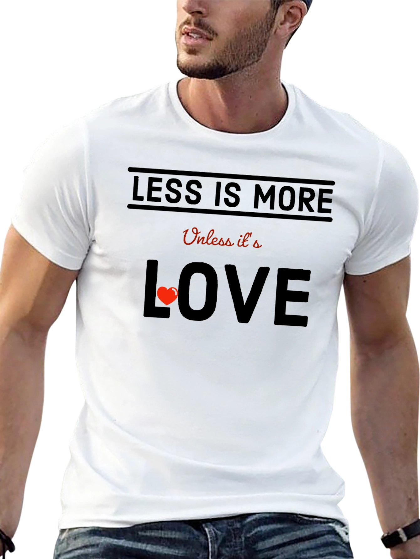 Less is More Unless Love T-Shirt