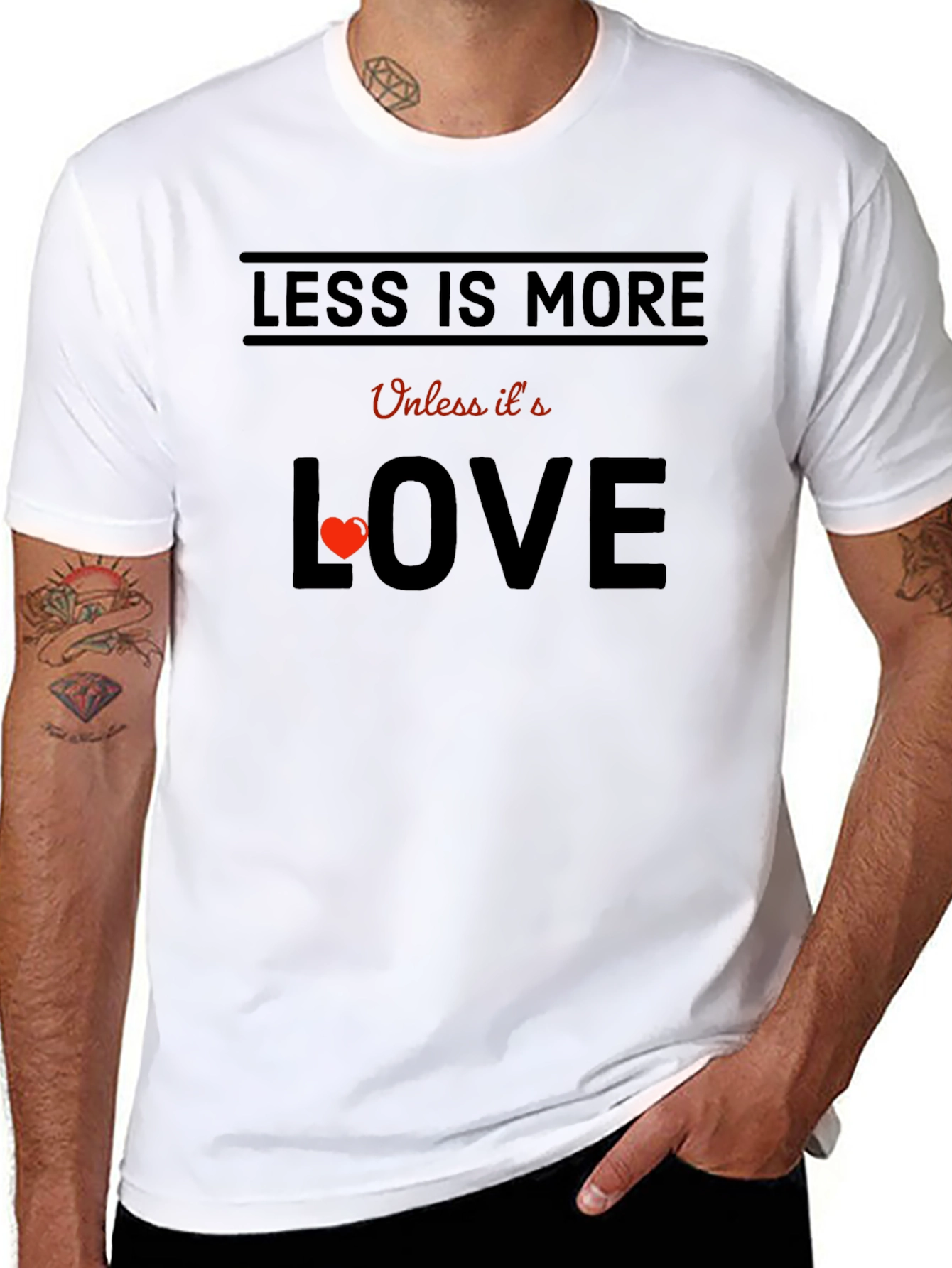 Less is More Unless Love T-Shirt