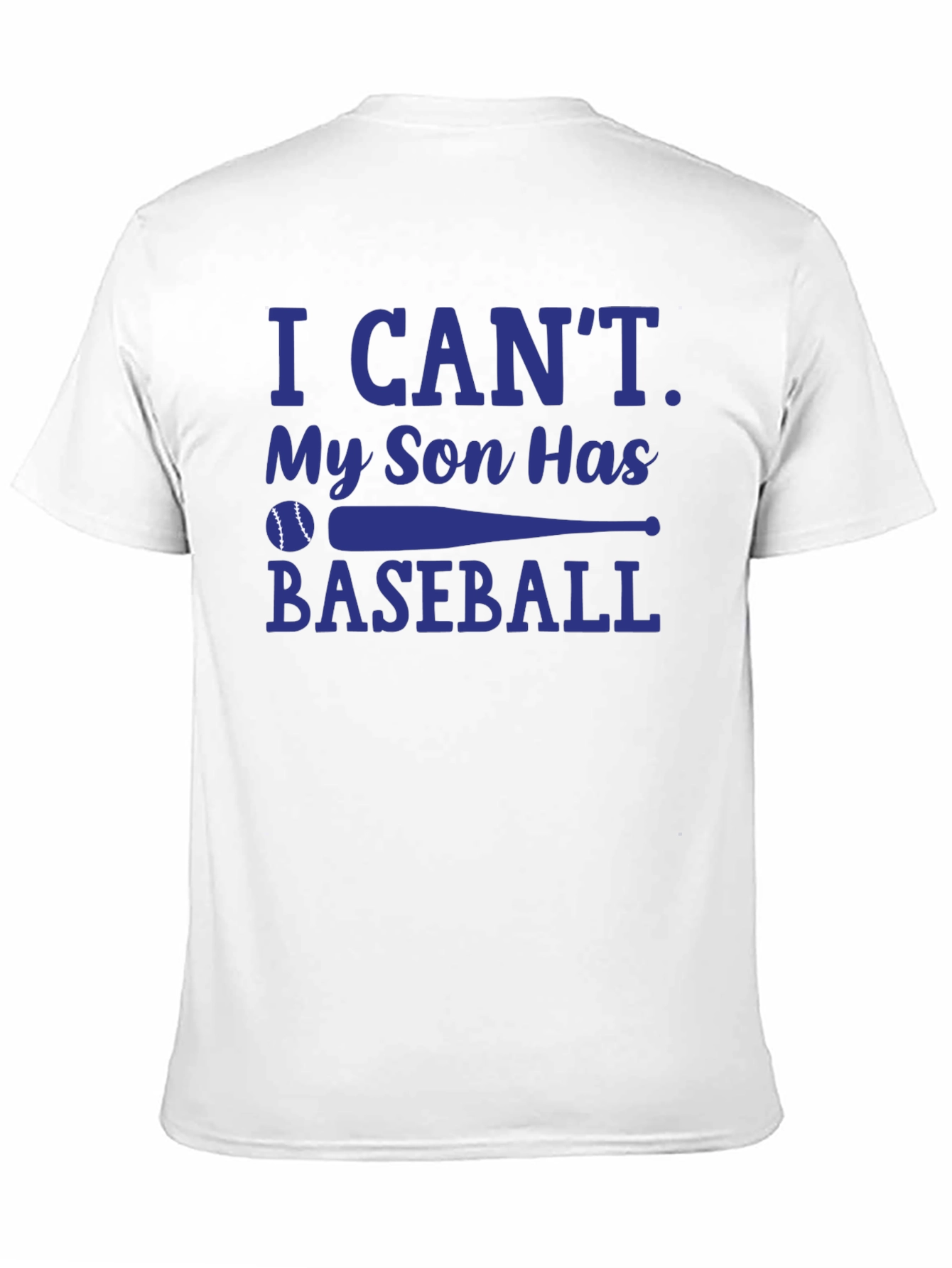 I Cant My Son Has Baseball T-Shirt