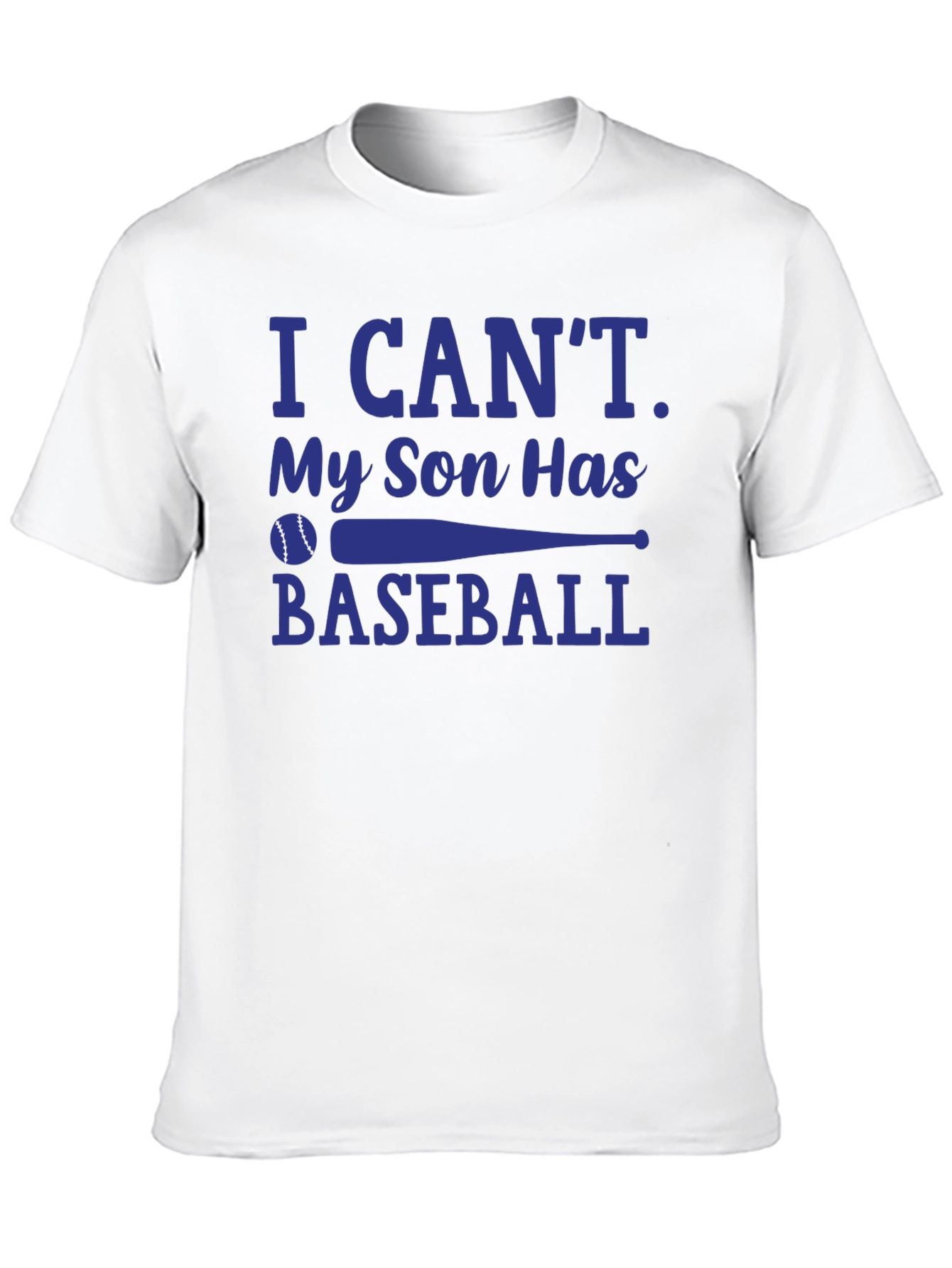 I Cant My Son Has Baseball T-Shirt