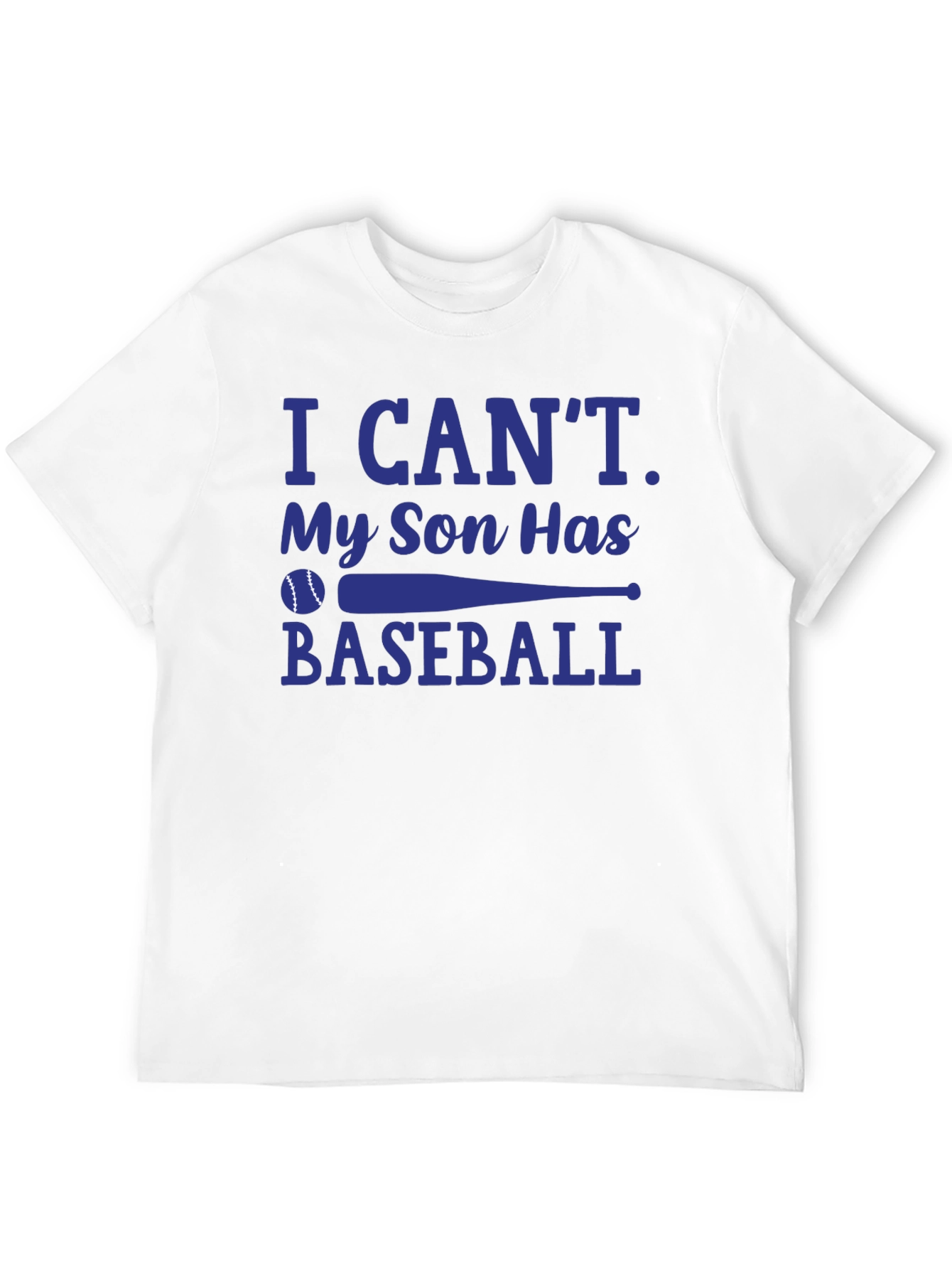 I Cant My Son Has Baseball T-Shirt