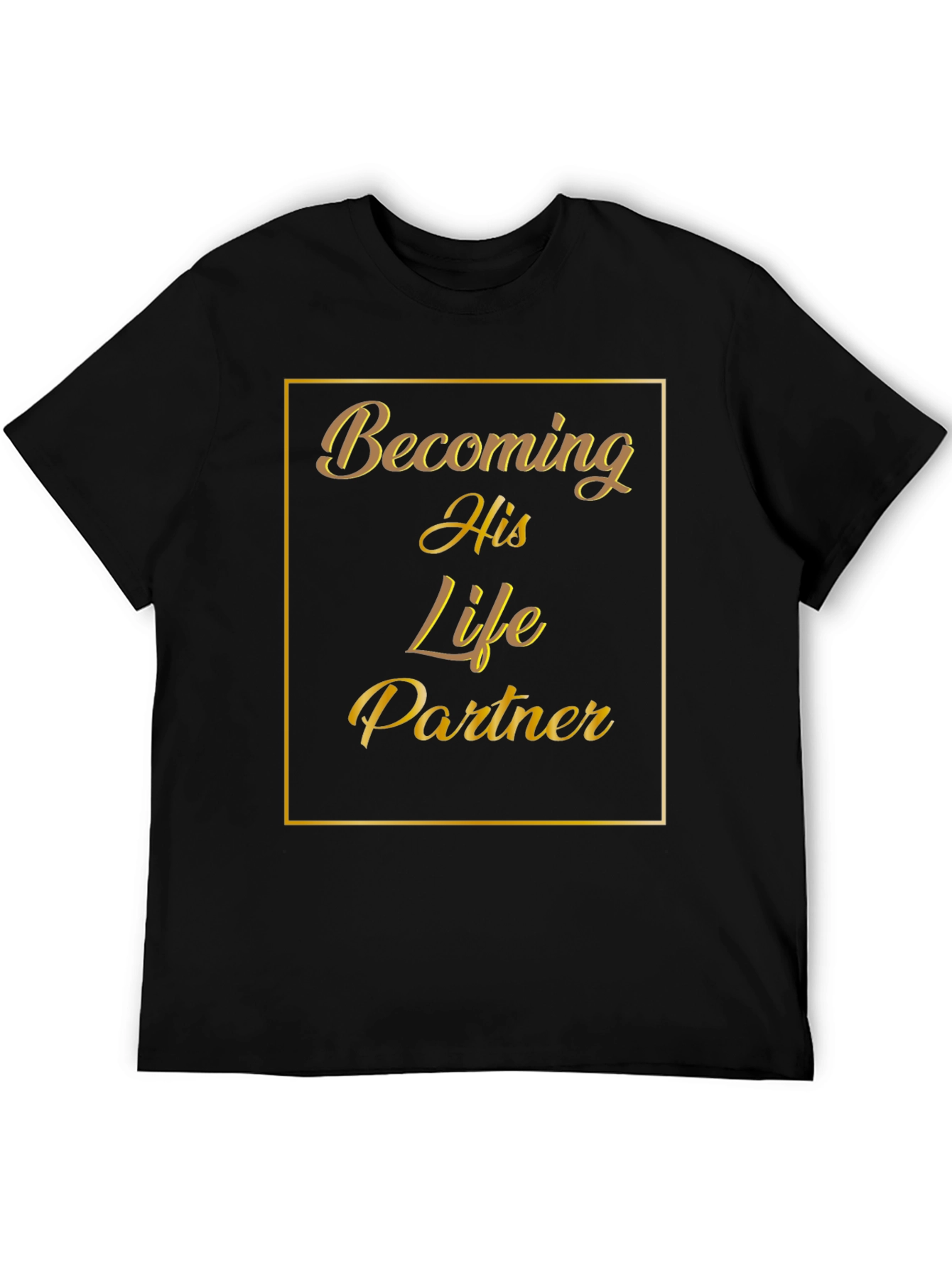 Becoming His Life Partner Black Graphic T-Shirt