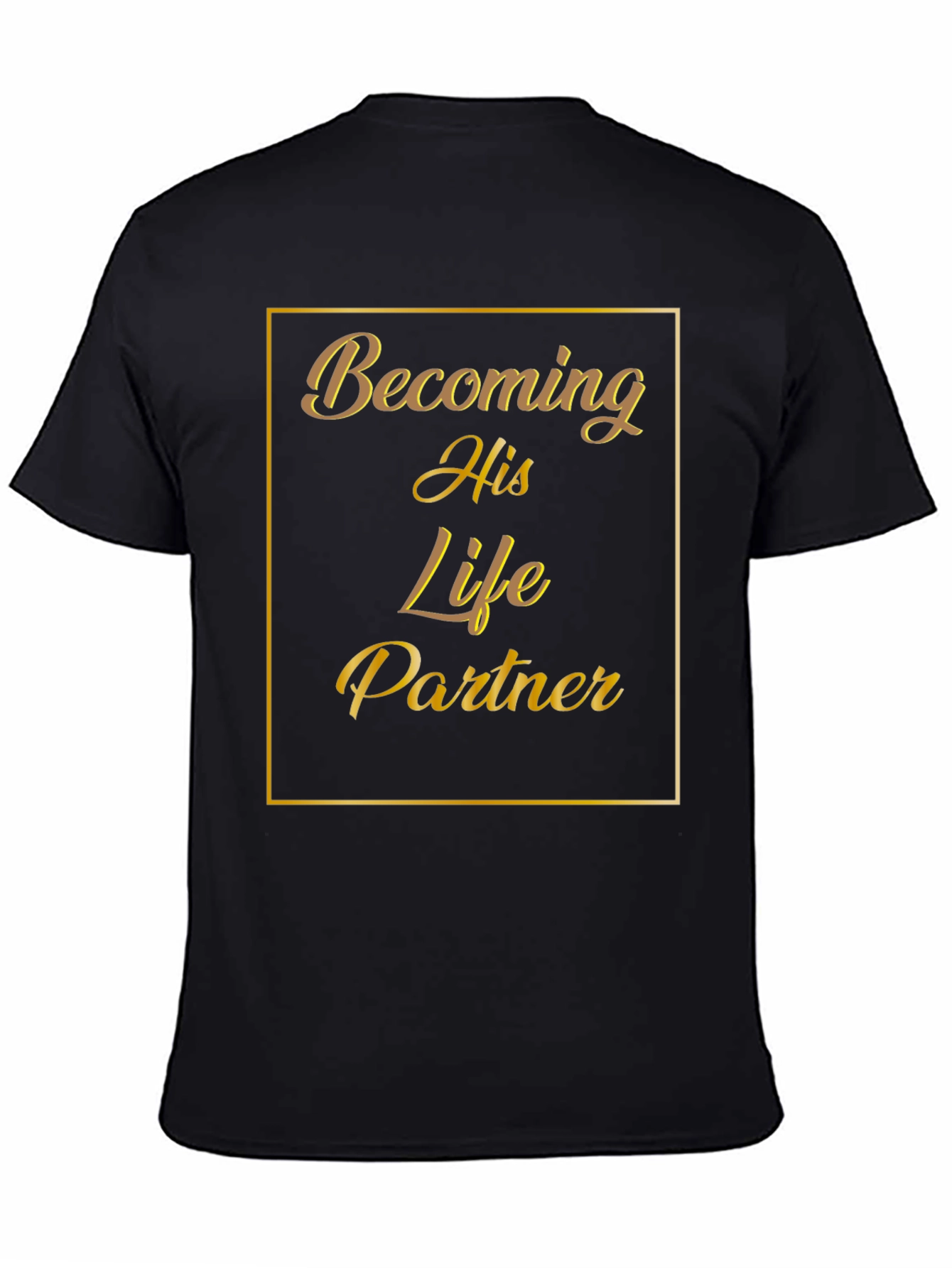Becoming His Life Partner Black Graphic T-Shirt
