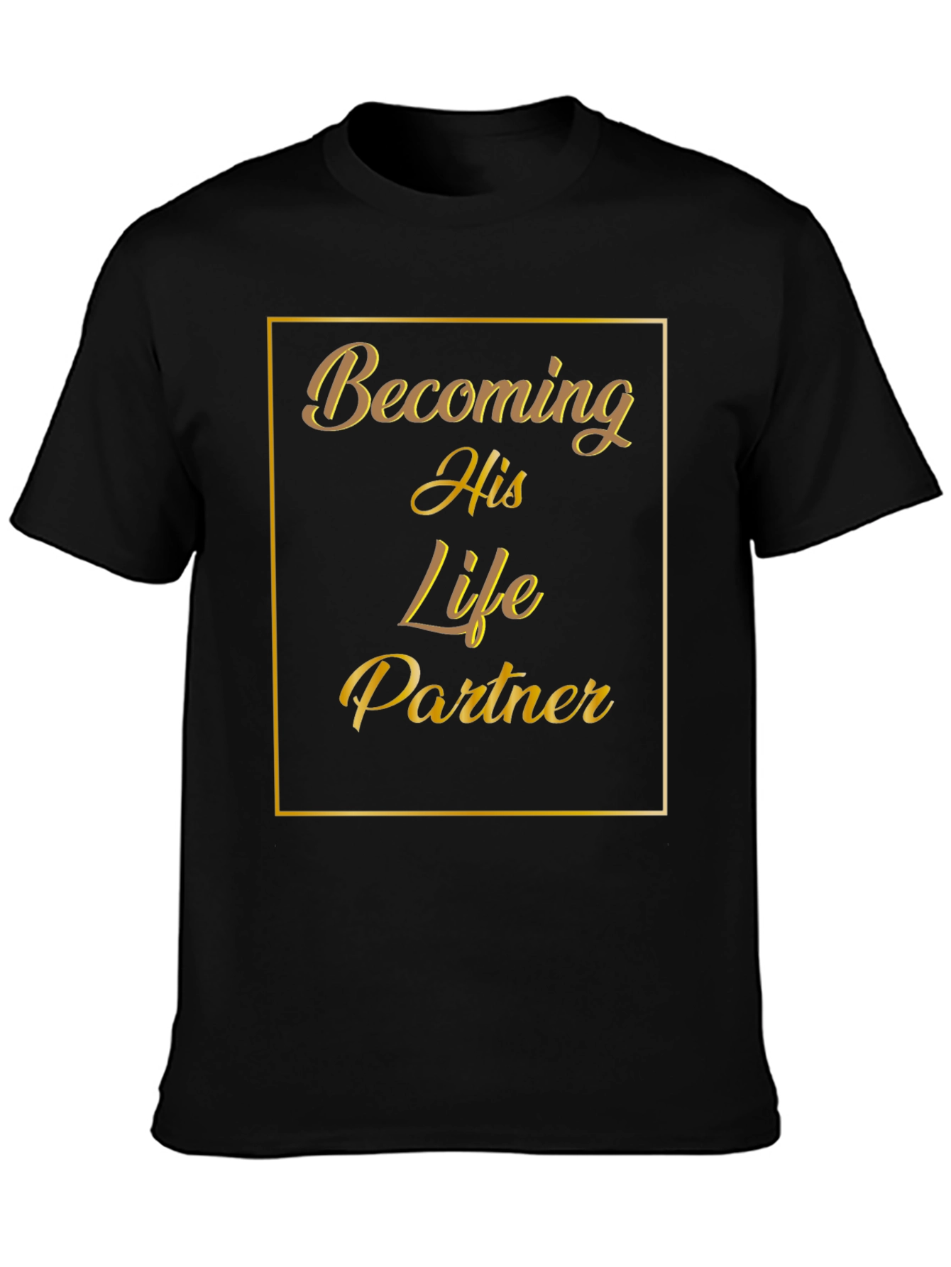 Becoming His Life Partner Black Graphic T-Shirt
