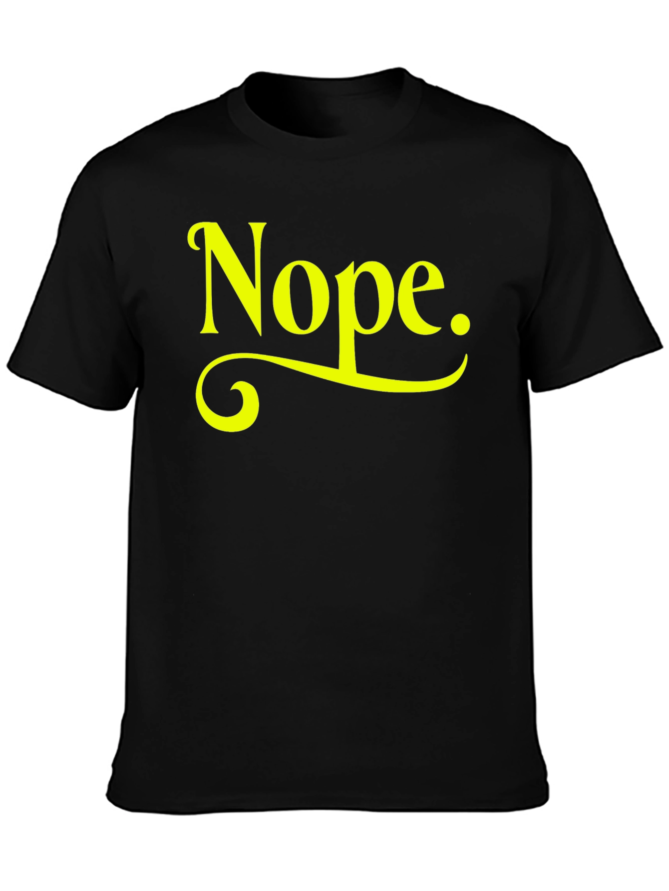Nope T-Shirt - Funny Sarcastic Graphic Tee