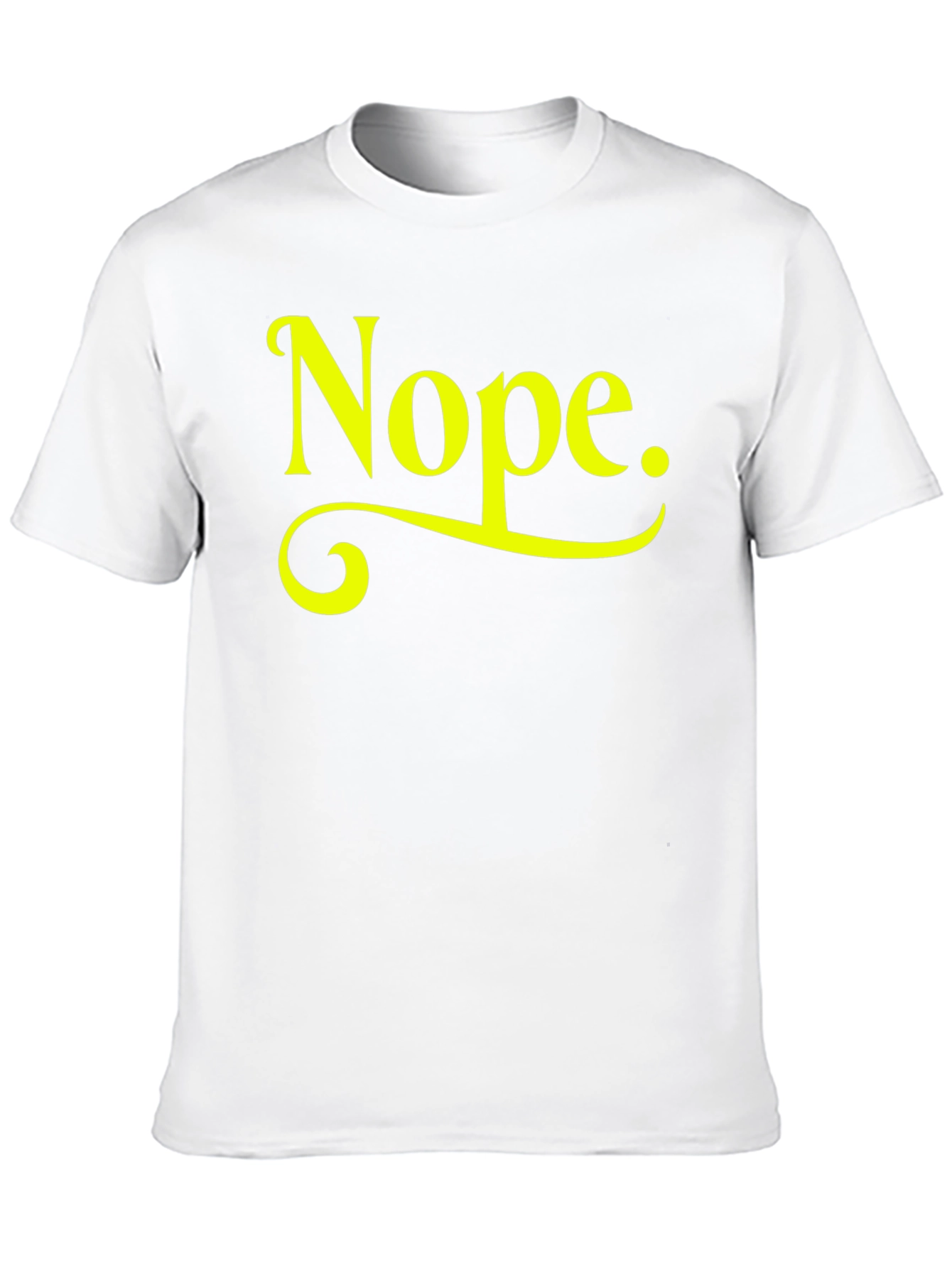 Nope T-Shirt - Funny Sarcastic Graphic Tee
