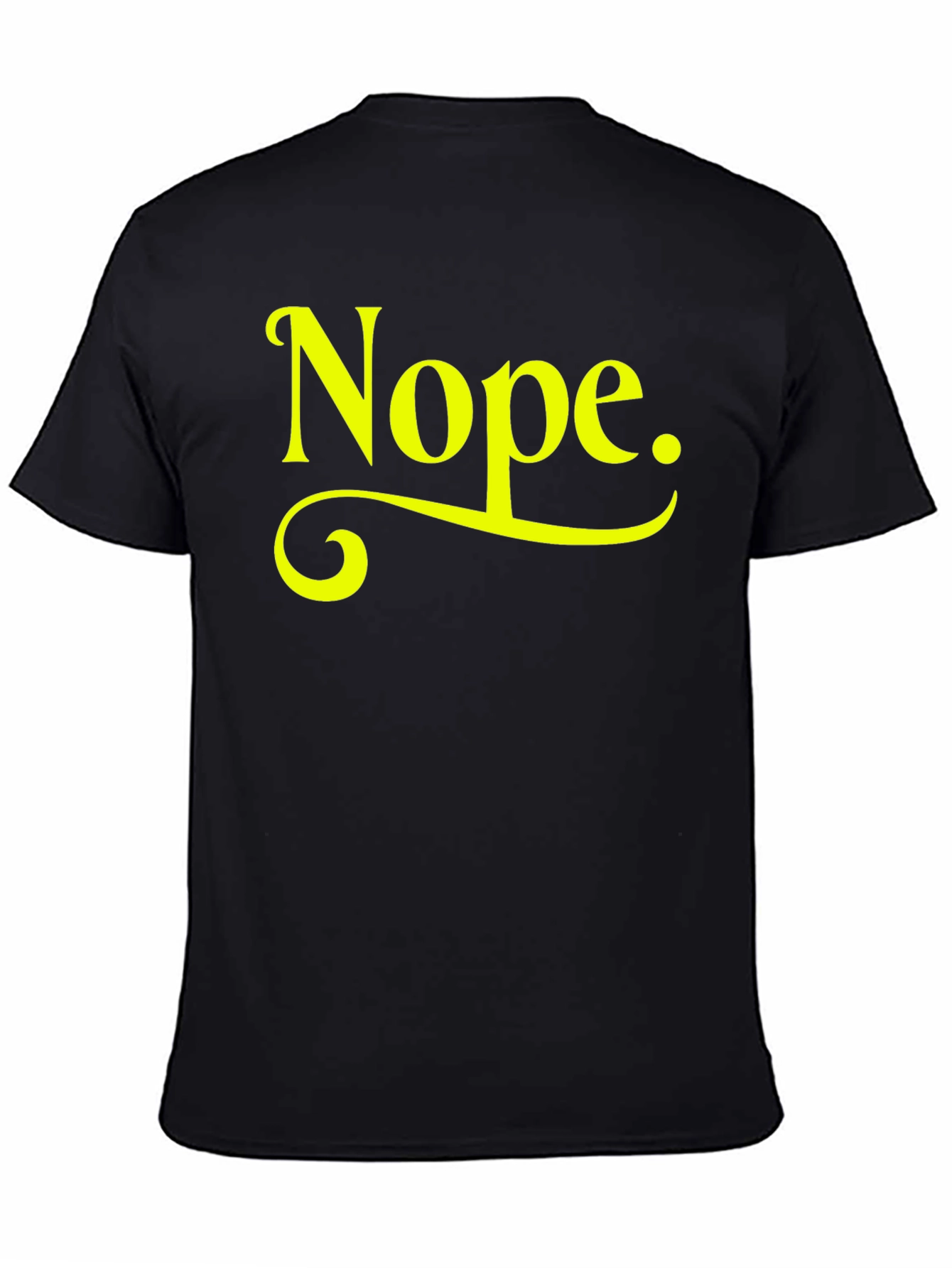 Nope T-Shirt - Funny Sarcastic Graphic Tee