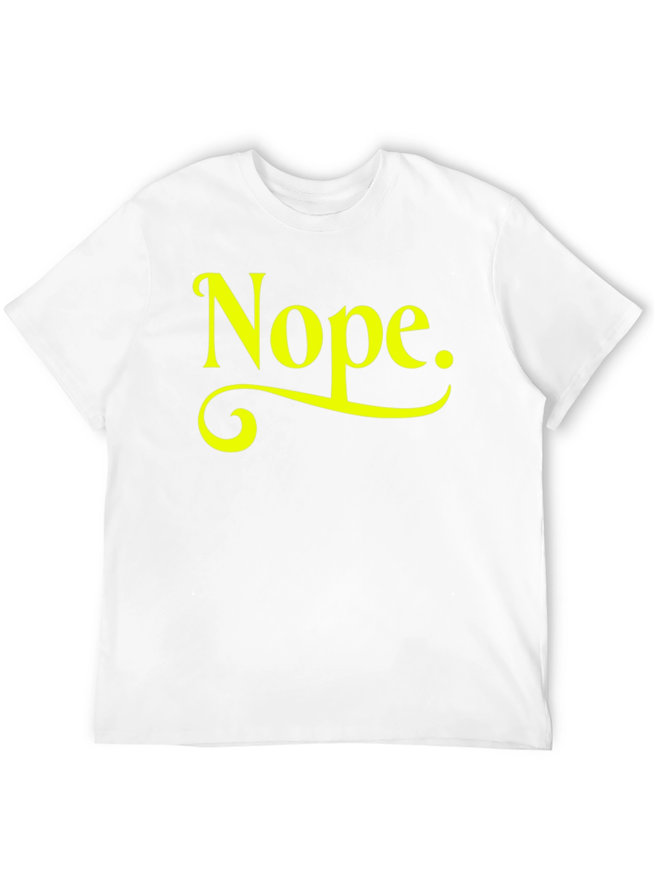 Nope T-Shirt - Funny Sarcastic Graphic Tee