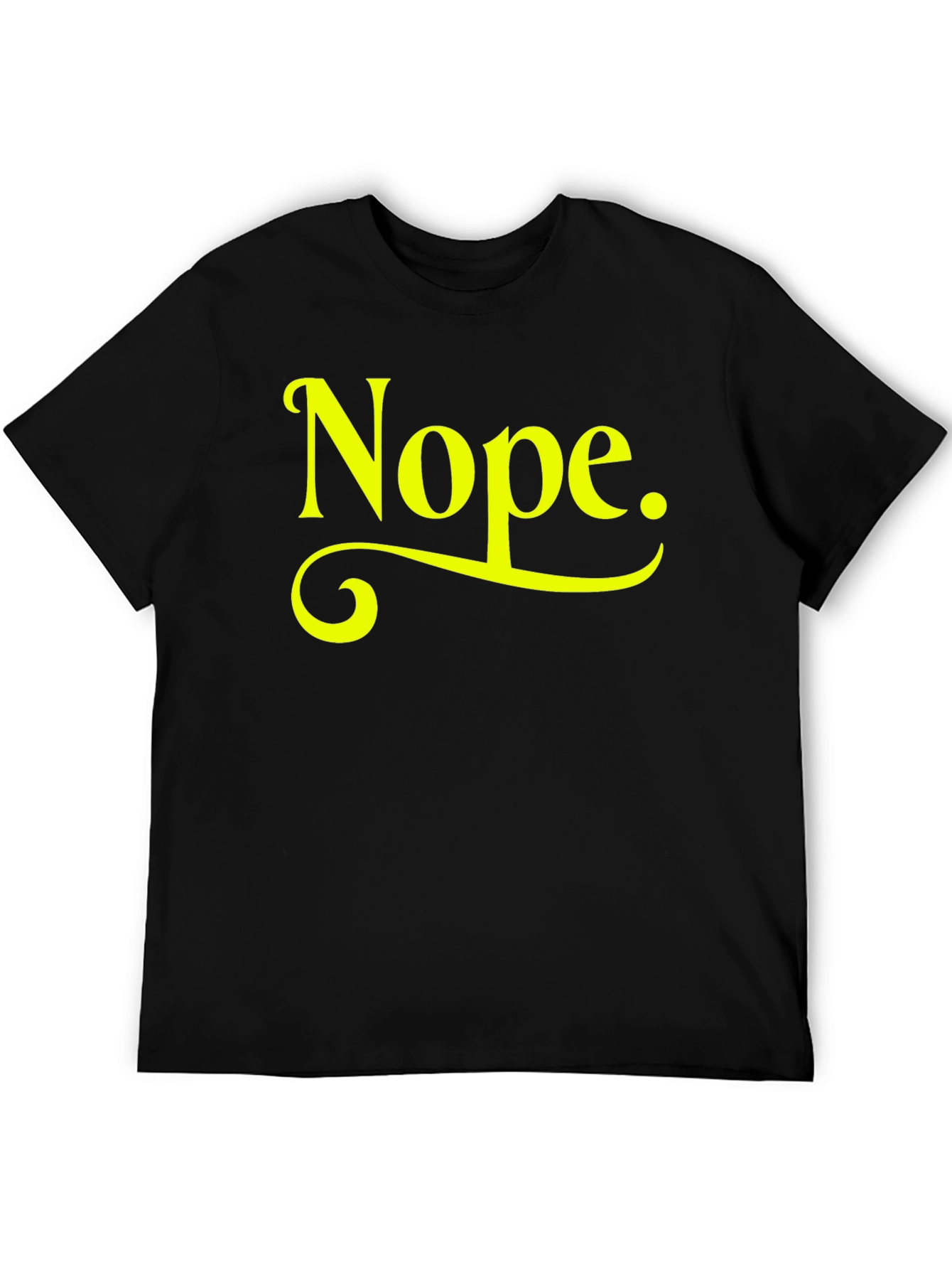 Nope T-Shirt - Funny Sarcastic Graphic Tee