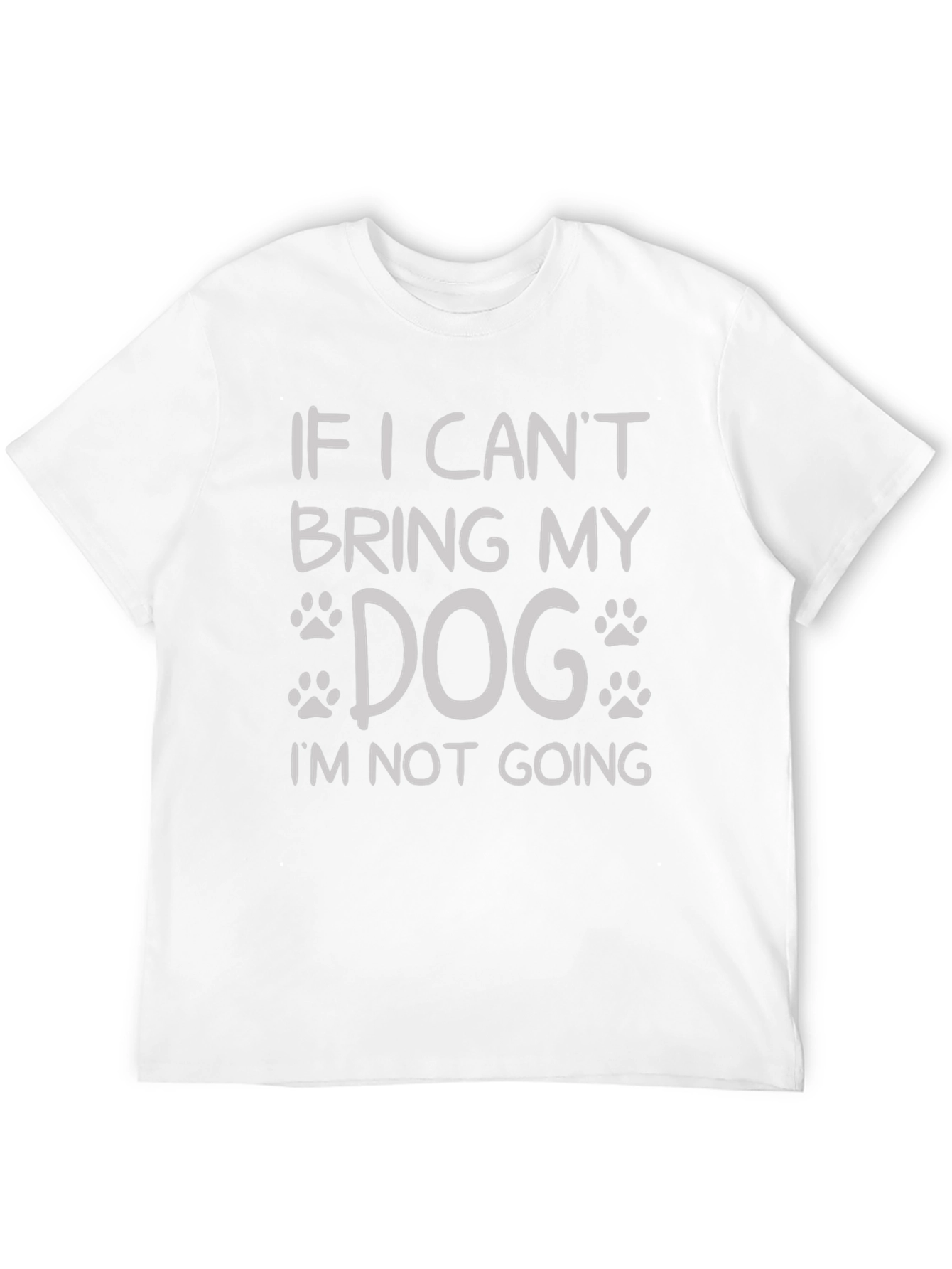 If I Cant Bring My Dog T-Shirt