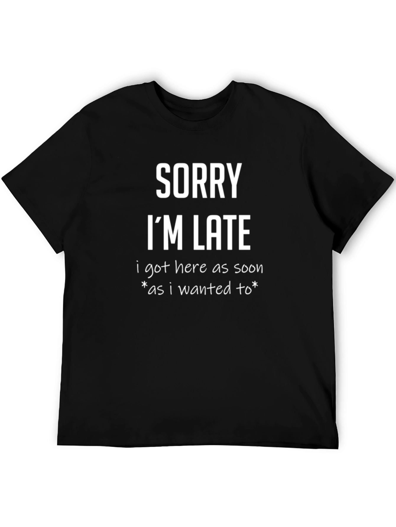 Funny Sorry Im Late Black T-Shirt