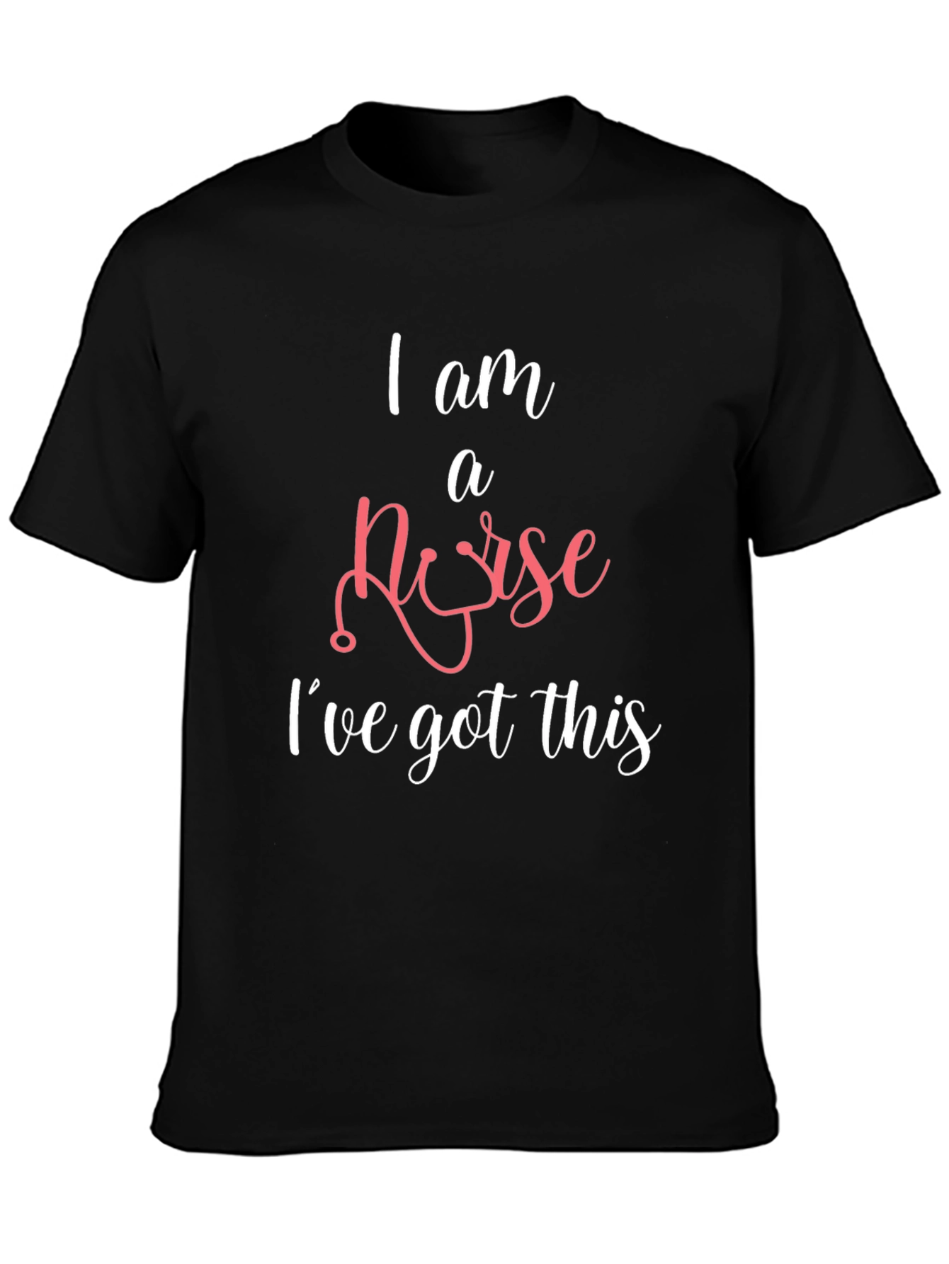 I am a Nurse Ive Got This T-Shirt