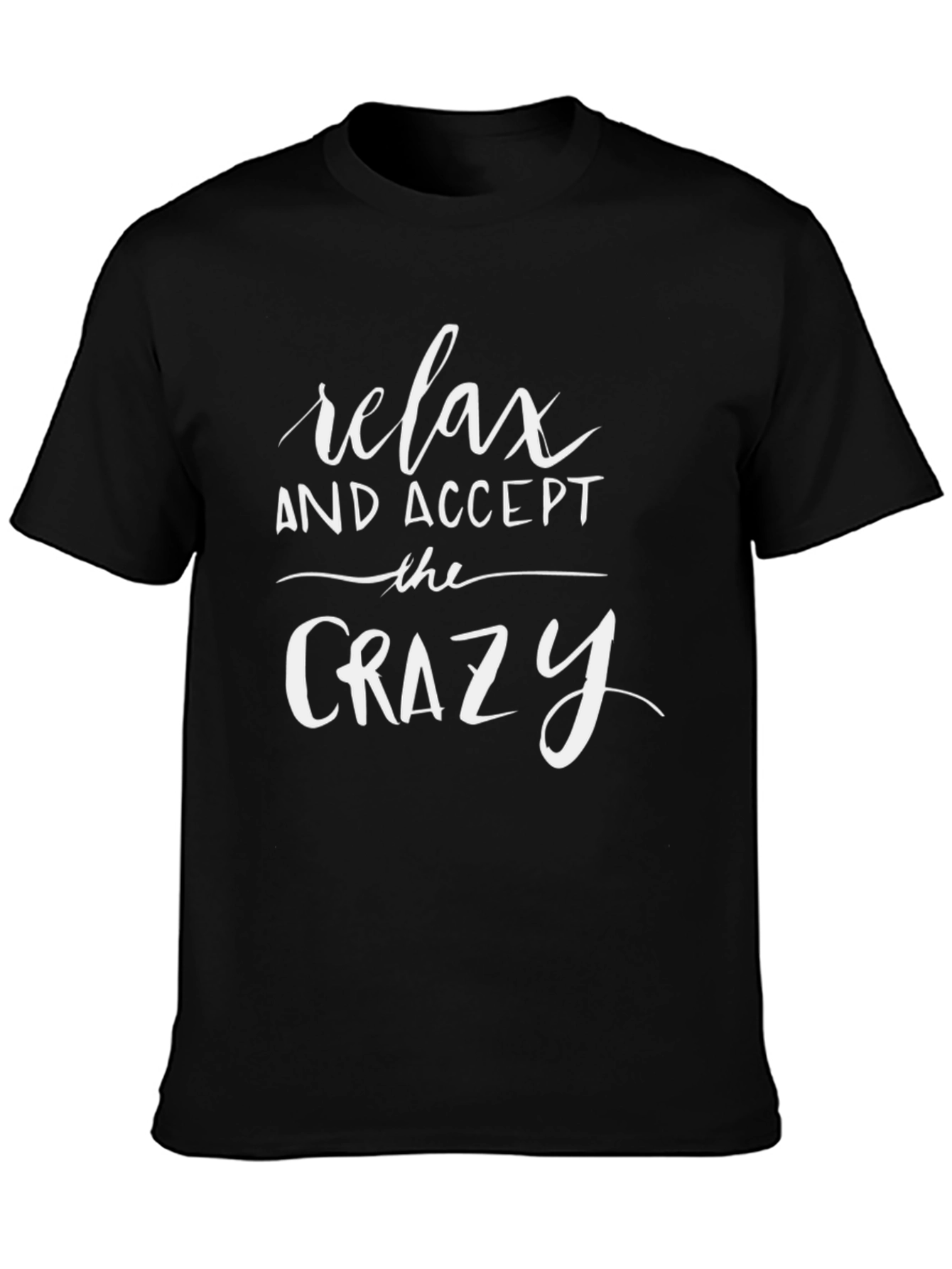 Relax and Accept the Crazy Graphic Tee