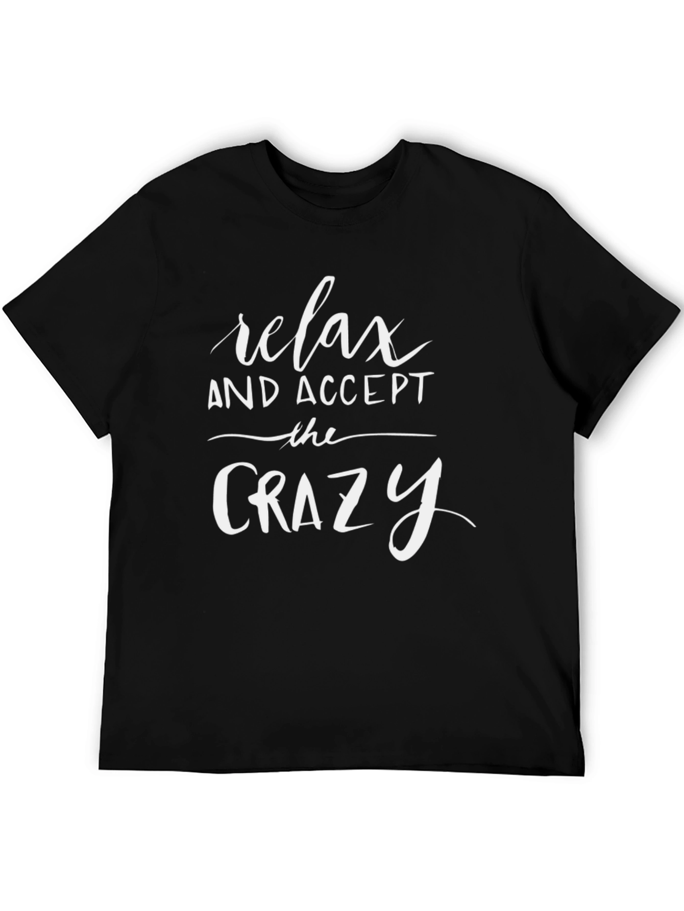 Relax and Accept the Crazy Graphic Tee