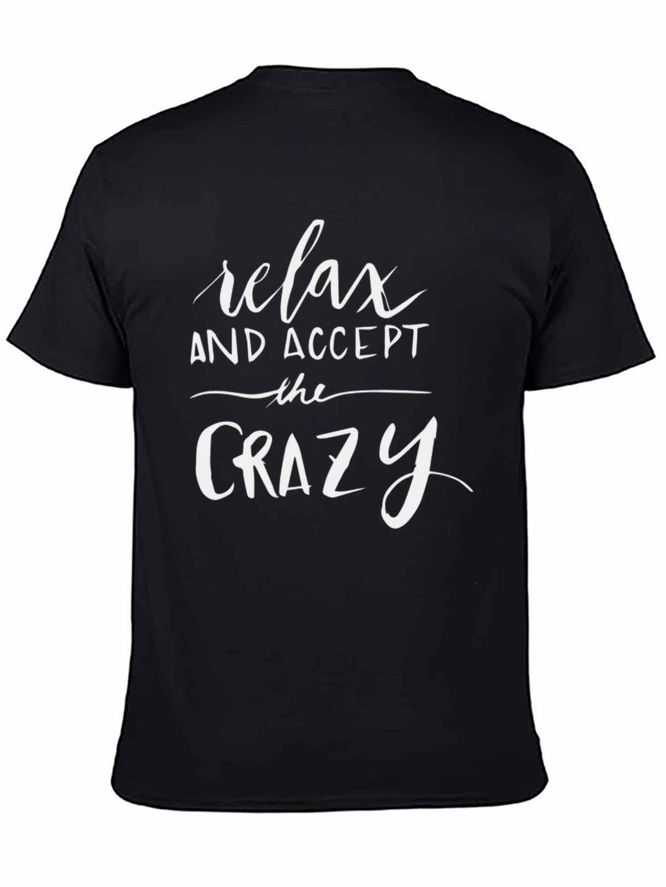 Relax and Accept the Crazy Graphic Tee