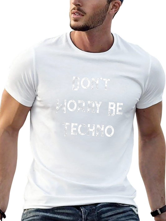 Dont Worry Be Techno T-Shirt